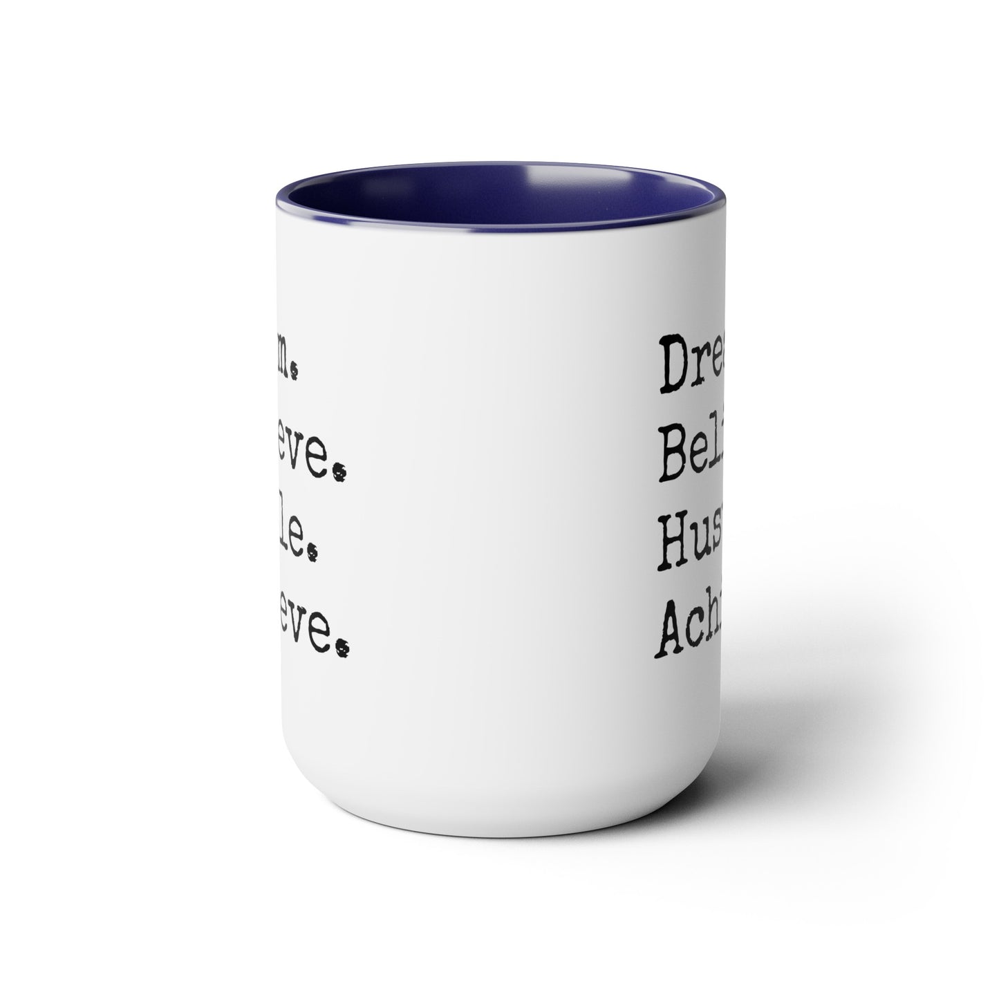 Dream. Believe. Hustle. Achieve. - 15oz Large Coffee Mugs - Inspirational Coffee Mug, Funny Coffee Mug, Gift for Women and Men