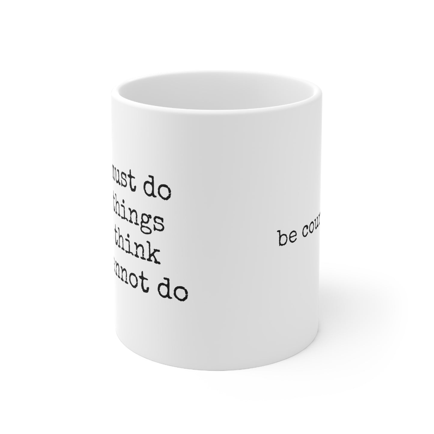 Be Courageous - 11oz. Ceramic Mug Inspirational Coffee Mug, Mugs With Motivational Sayings, Gift for Women and Men, Gift for Him and Her, Coffee Mug for Strength and Motivation