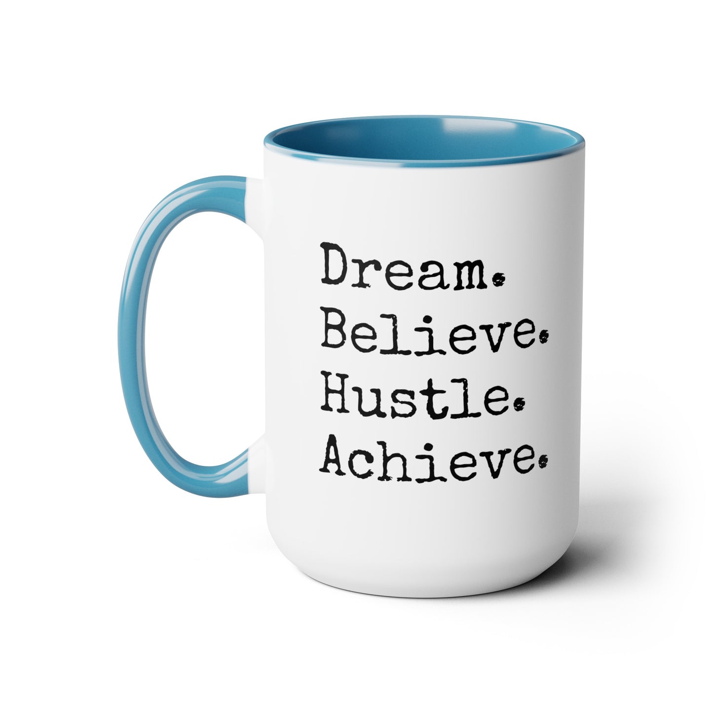 Dream. Believe. Hustle. Achieve. - 15oz Large Coffee Mugs - Inspirational Coffee Mug, Funny Coffee Mug, Gift for Women and Men