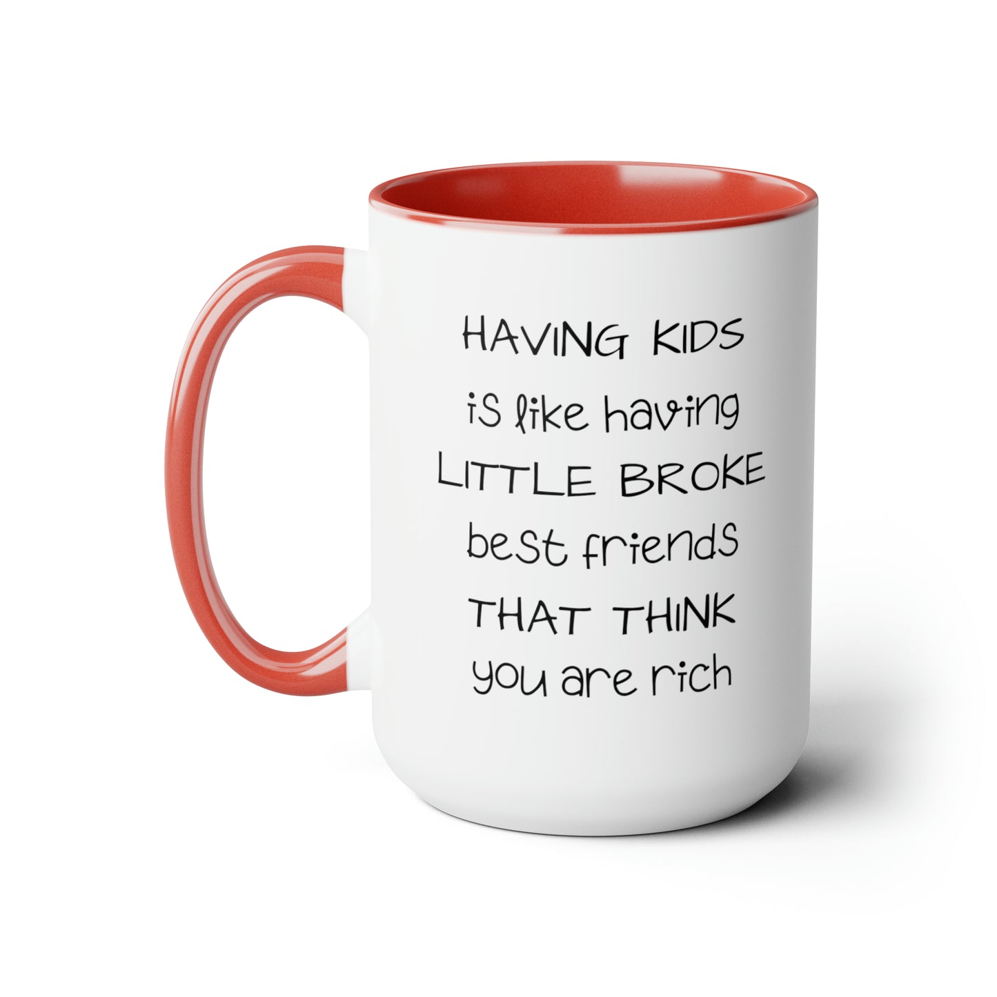 Having Kids Is Like Having Broke Best Friends - 15oz Large Mugs - Funny Mom Coffee Mug, Mom or Dad Coffee Mug, Pink Coffee Mug, Novelty Coffee Mugs