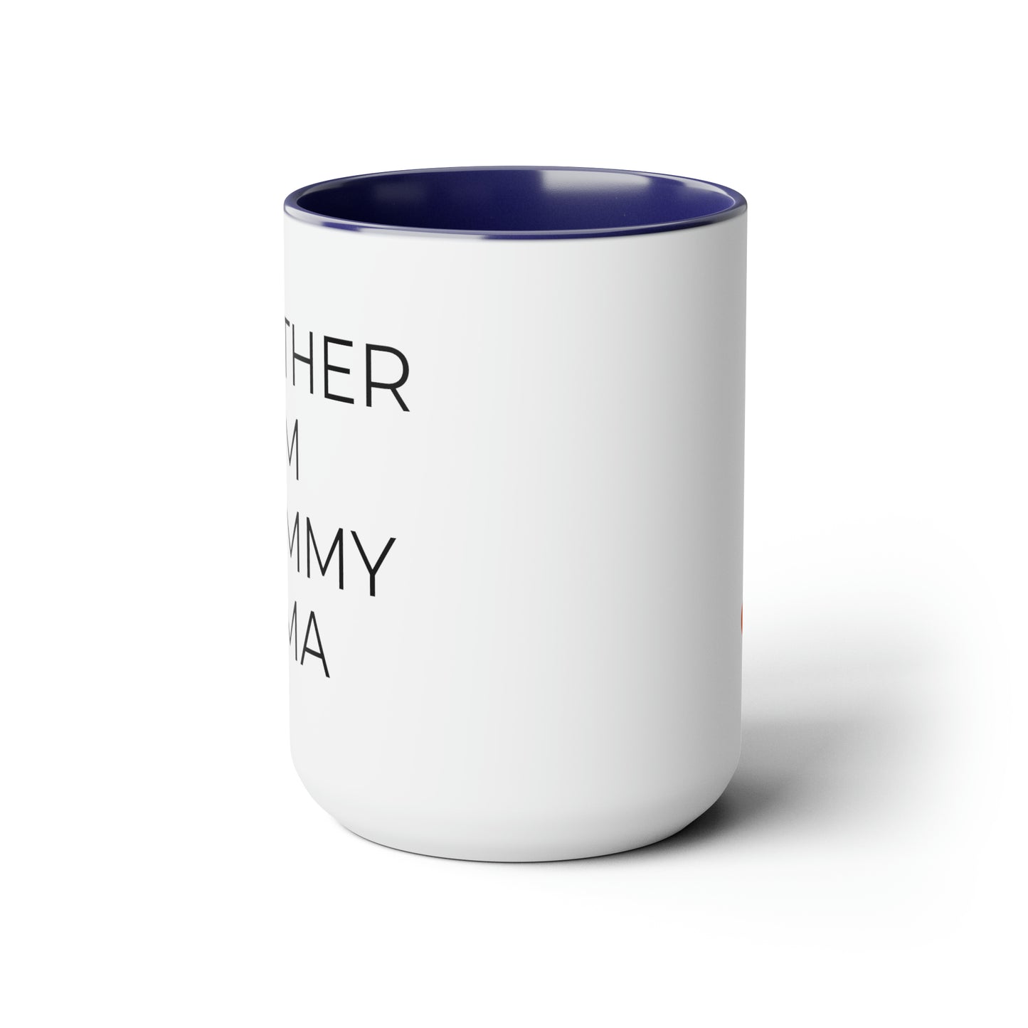 Mother, Mom, Mommy, Mama - 15oz Coffee Cup Mug - Coffee Mug for Mom, Mugs With Sayings, Gift for Women, Gift for Mom, Humorous Coffee Mug