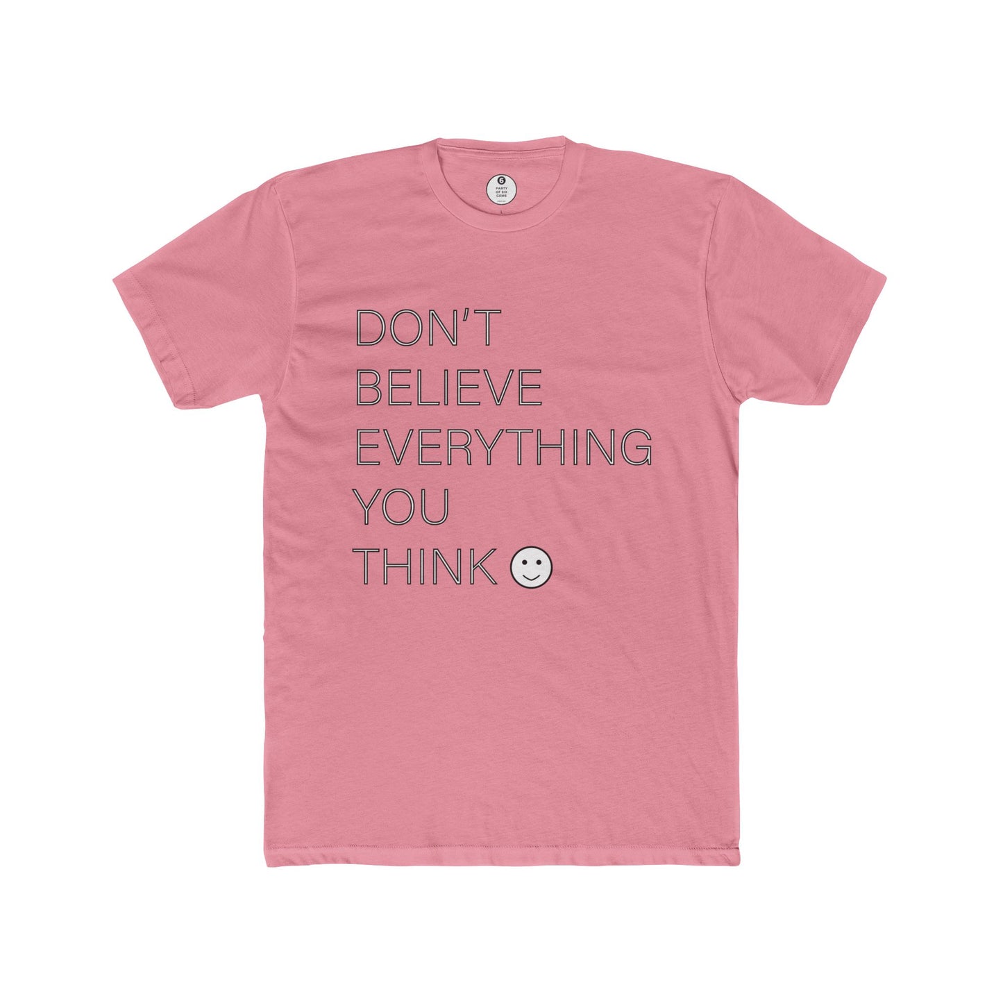 Don't Believe Everything You Think Unisex Cotton Crew Tee