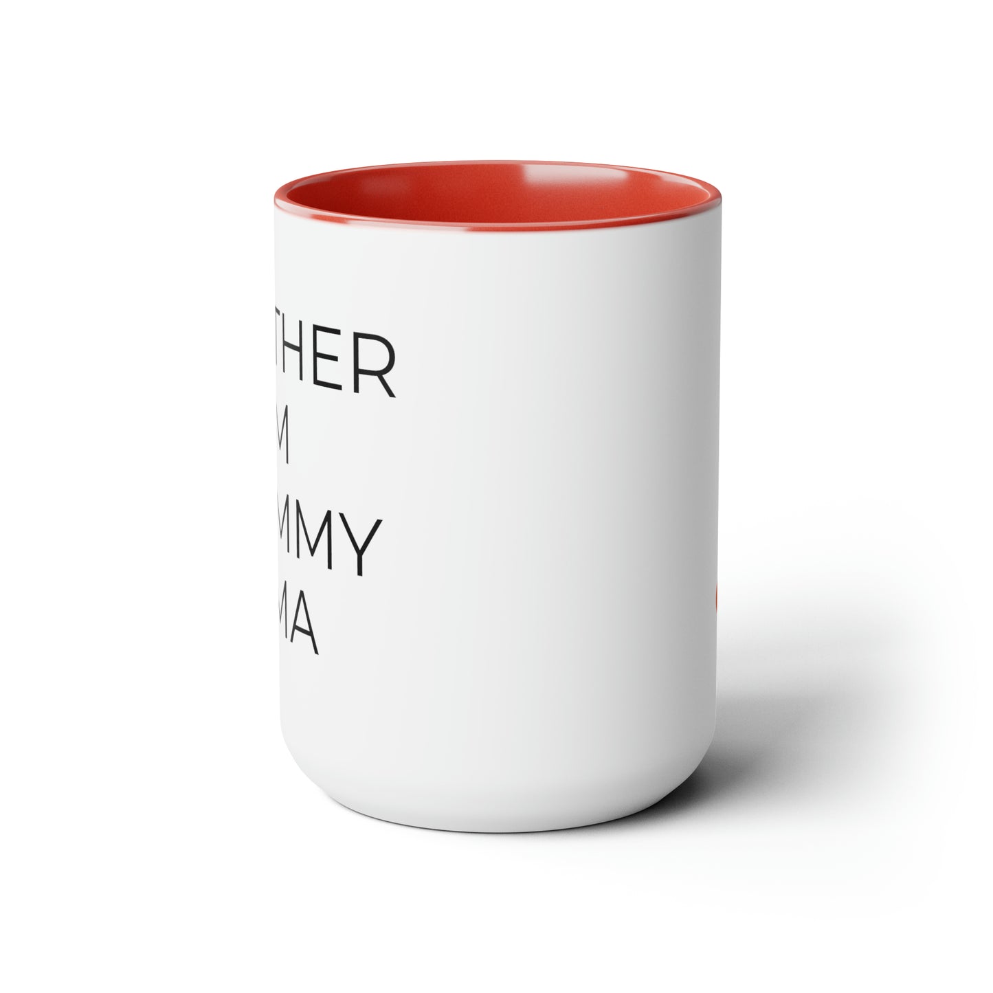 Mother, Mom, Mommy, Mama - 15oz Coffee Cup Mug - Coffee Mug for Mom, Mugs With Sayings, Gift for Women, Gift for Mom, Humorous Coffee Mug