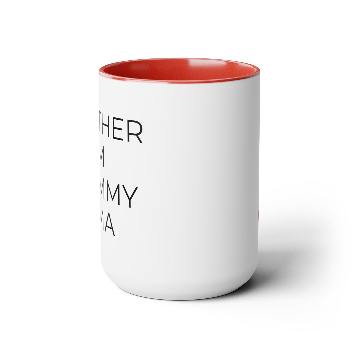 Mother, Mom, Mommy, Mama - 15oz Coffee Cup Mug - Coffee Mug for Mom, Mugs With Sayings, Gift for Women, Gift for Mom