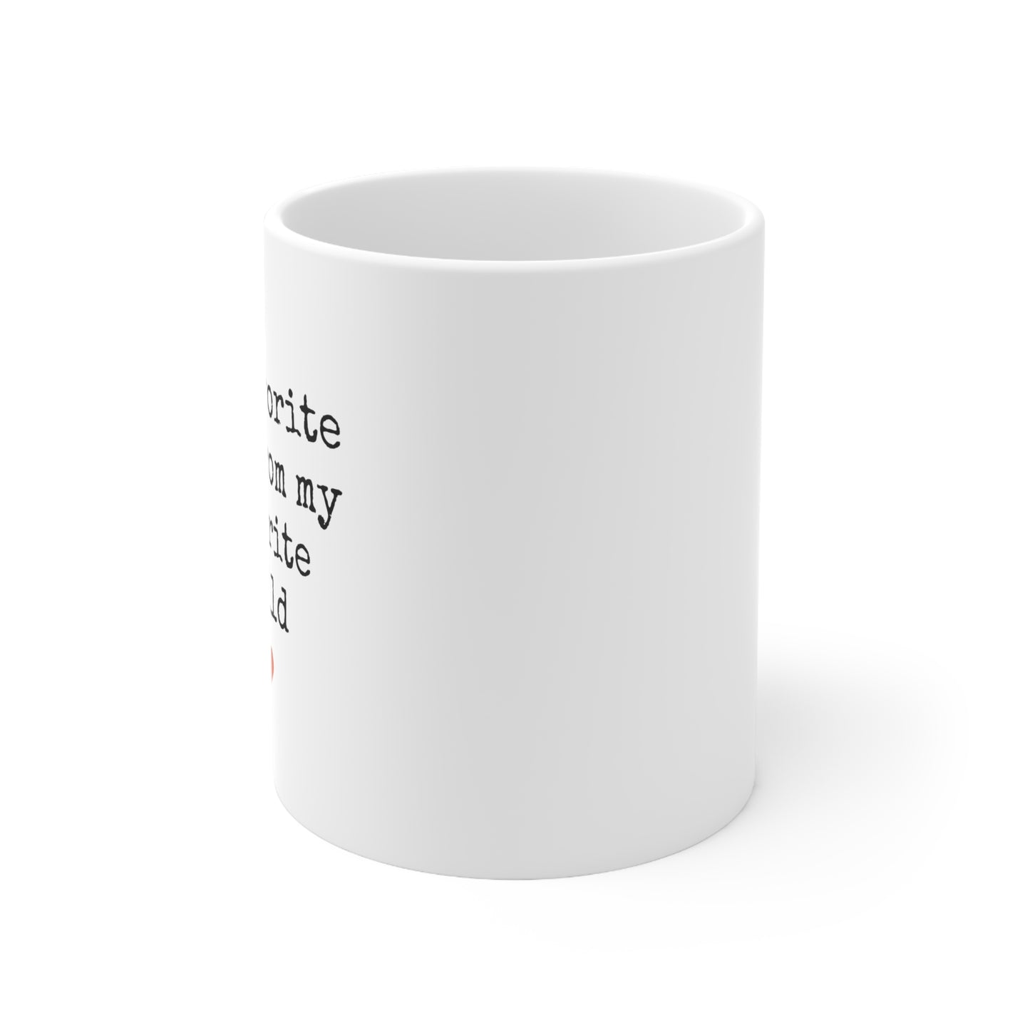 My Favorite Cup From My Favorite Child - 11oz Ceramic Mug - Coffee Mug for Mom or Dad, Gift for Mom or Dad, Humorous Coffee Mug