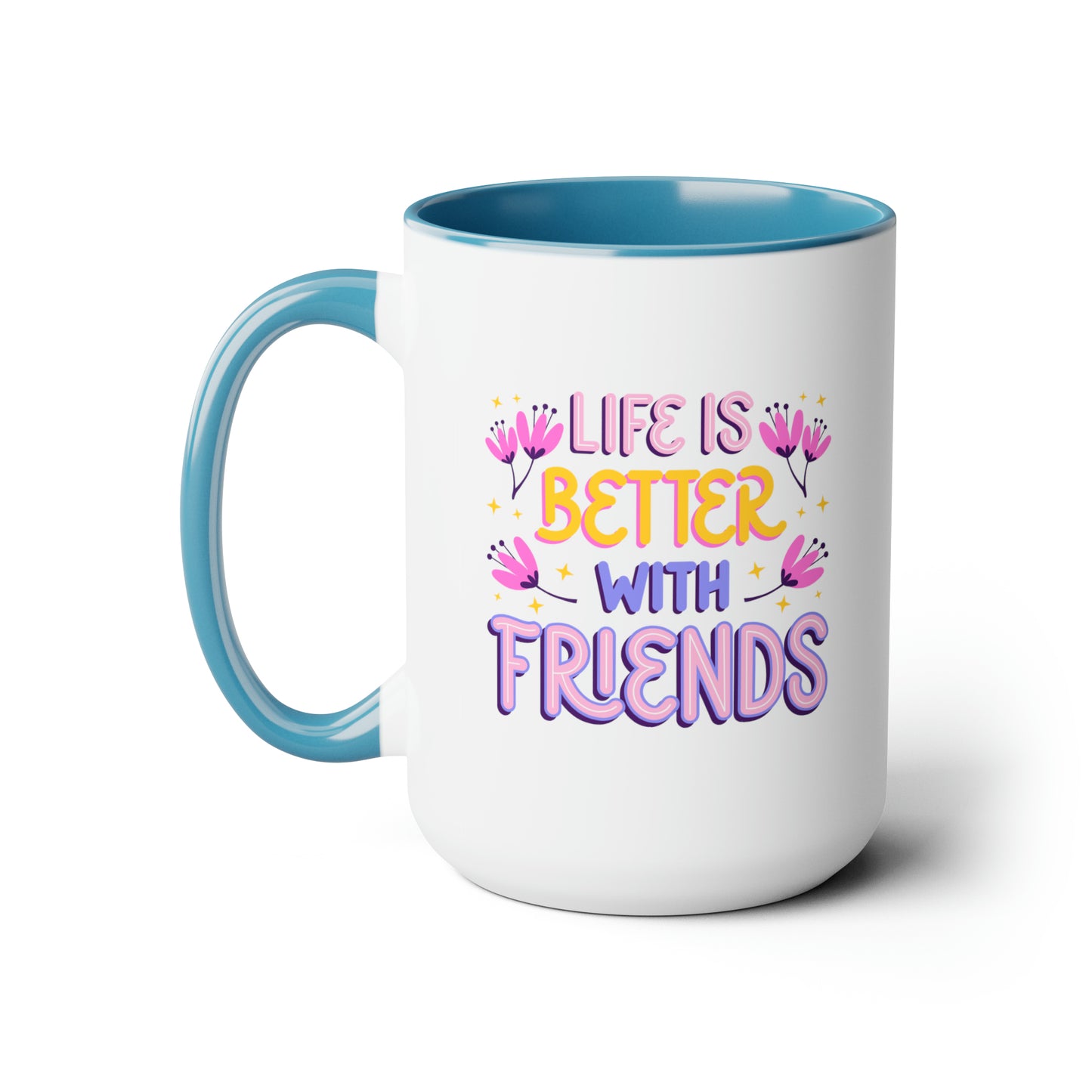 Life is Better With Friends - 15oz Coffee Mug, Gift for Best Friend, Gift for Women, Pink Coffee Mug, Mug for Friends