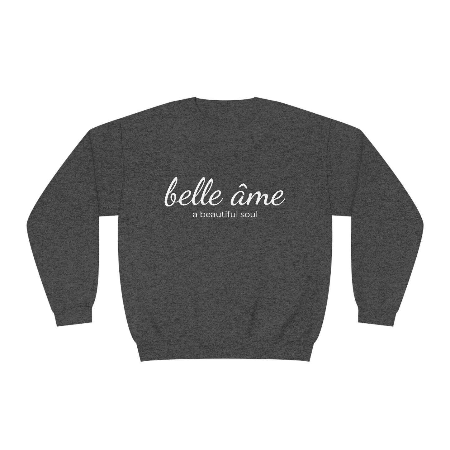 Belle âme, A Beautiful Soul - Crewneck Sweatshirt - Novelty Sweatshirt, Gift Idea for Mom, Streetwear Sweatshirt