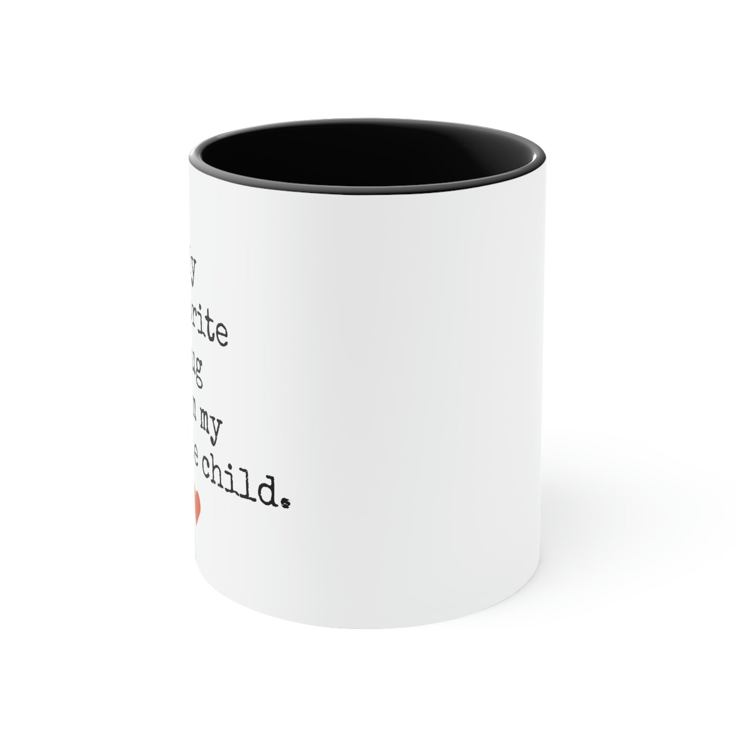 Favorite Mug From My Favorite Child - 11oz Coffee Mug, Funny Coffee Mug, Gift for Mom and Dad, Gift for Parent, Humorous Coffee Mug