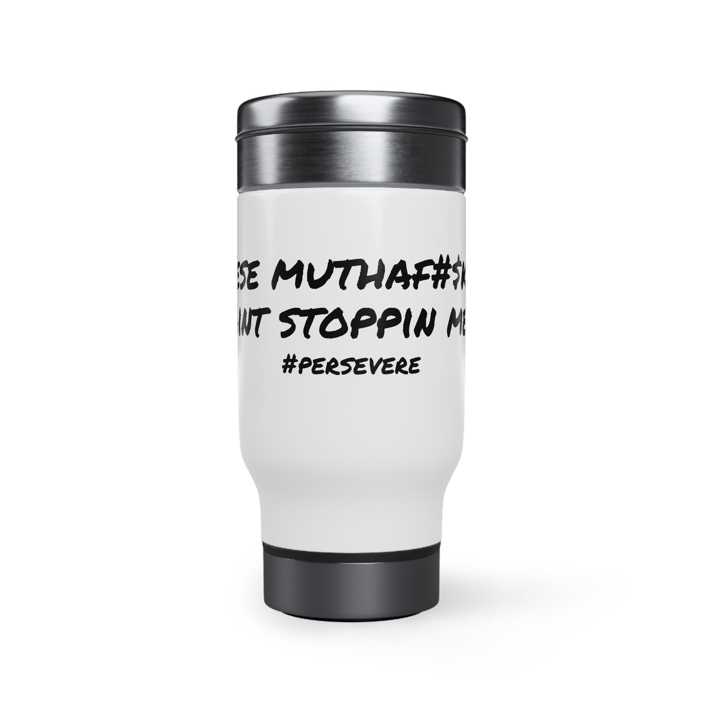 Persevere - Stainless Steel Travel Mug with Handle, 14oz - Engraved Tumbler, Funny Mug Gift, Funny Travel Mug, Motivation Tumbler, Gift for Friends, Adult Tumbler Gift