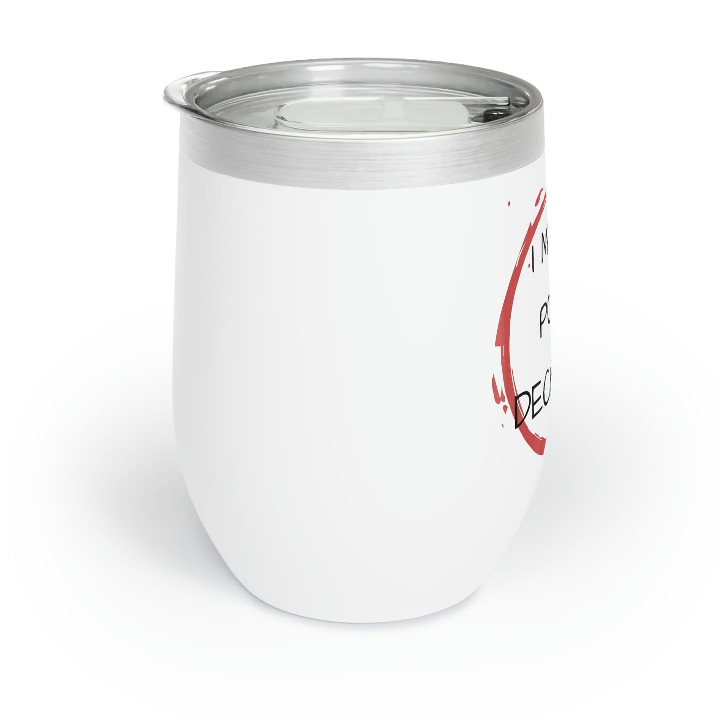 I Make Pour Decisions - 12oz Wine Tumbler, Wine Tumbler Funny Birthday Gag Gift, Insulated Cup for Alcohol