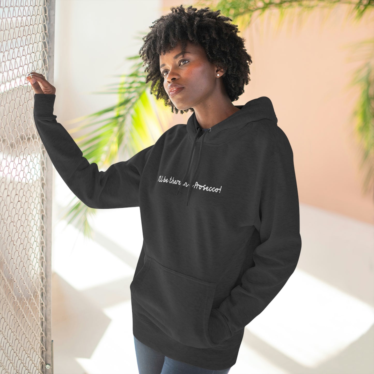 I'll Be There, In a Prosecco! - Unisex Premium Pullover Hoodie - Champagne Bubbly Lover, Prosecco Hoodie, Gift for Champs Lover
