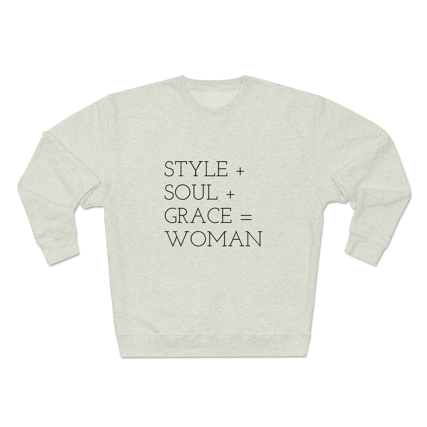 STYLE SOUL GRACE - WOMAN - Premium Crewneck Sweatshirt - Inspirational, Motivational Message, Novelty Sweatshirt, Streetwear Sweatshirt