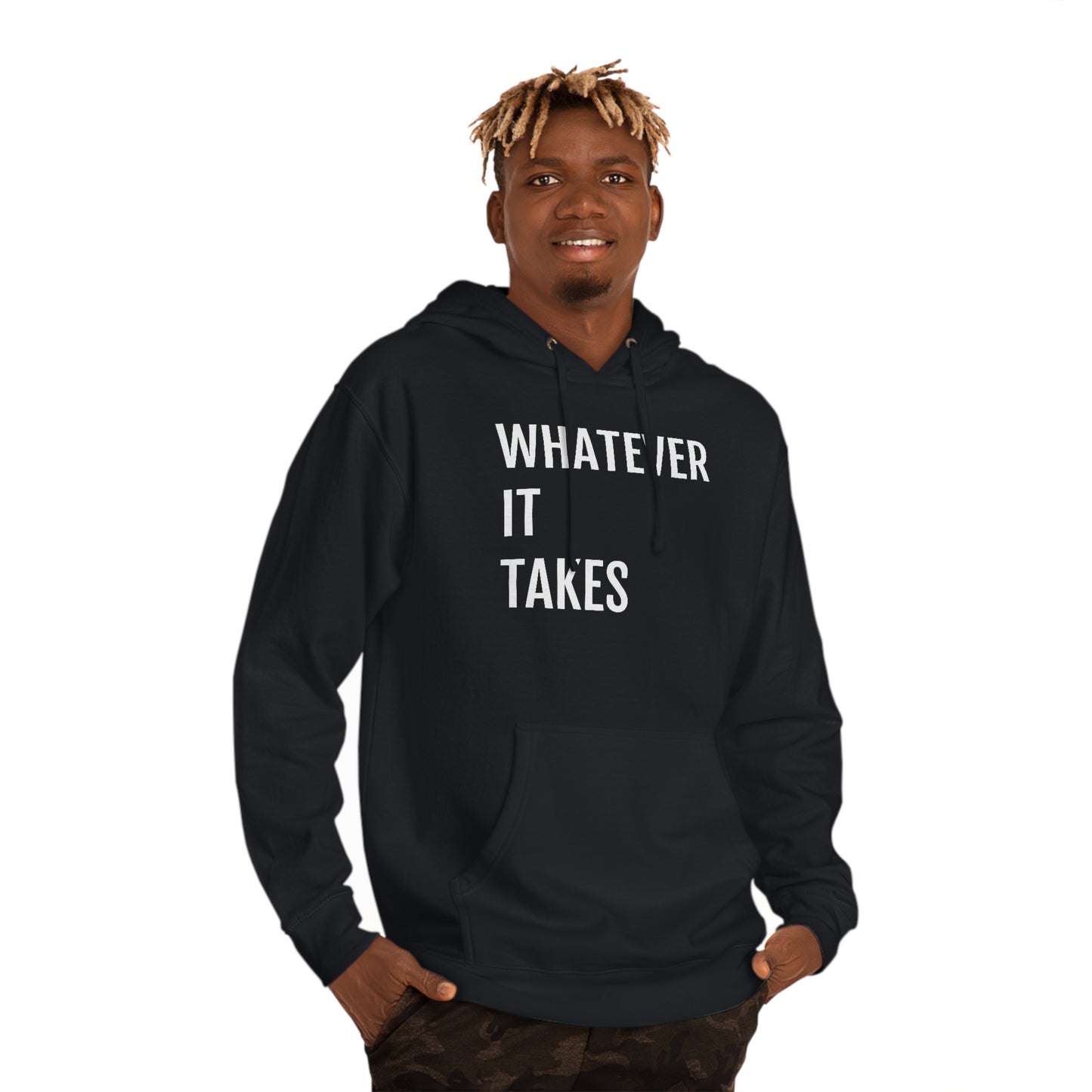 Whatever It Takes - Unisex Hooded Sweatshirt - Inspirational, Motivational Message, Novelty Sweatshirt, Gift Idea, Streetwear Sweatshirt Hoodie
