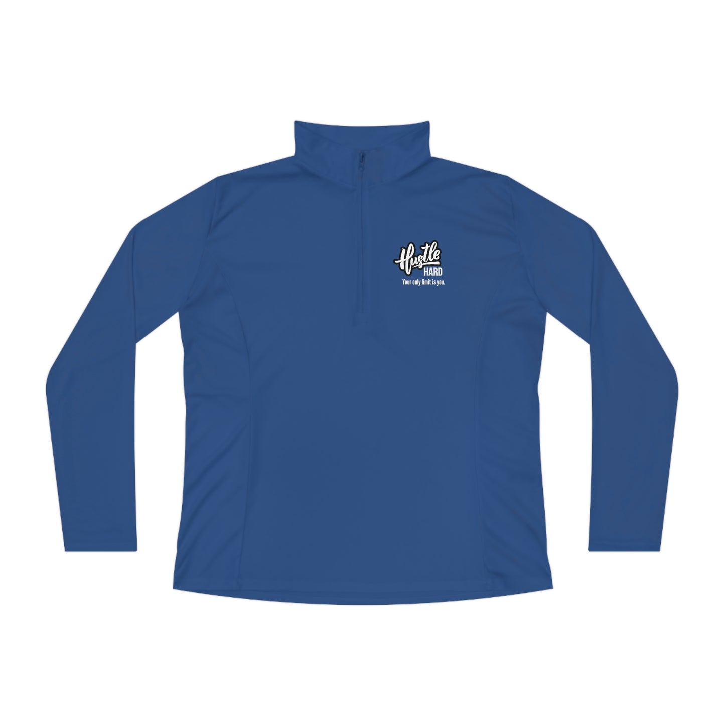 Hustle Hard Your Only Limit Is You - Ladies Quarter-Zip Pullover - Novelty Running Shirt Athletic Long Sleeve Workout Long Sleeve Tops