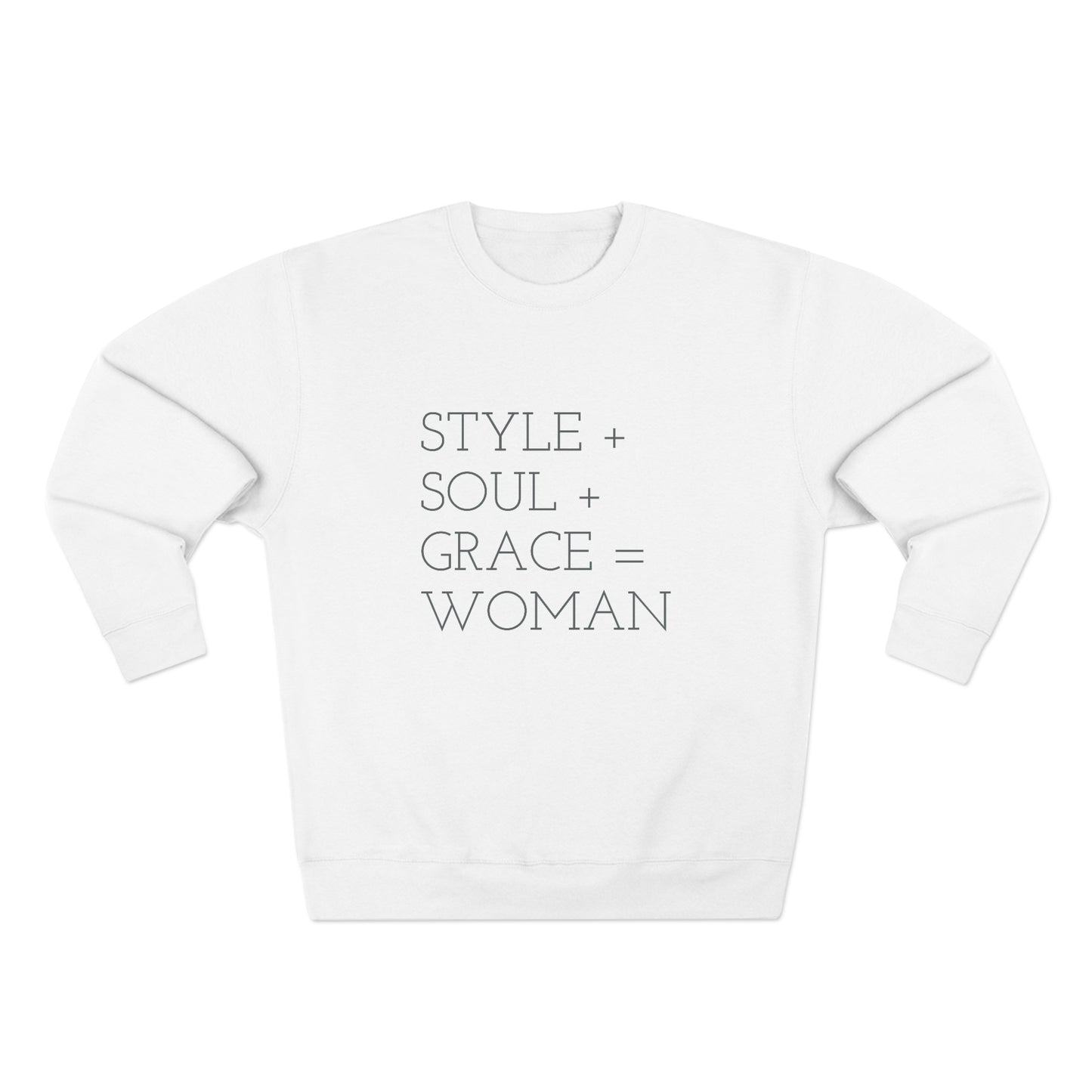 STYLE SOUL GRACE - WOMAN - Premium Crewneck Sweatshirt - Inspirational, Motivational Message, Novelty Sweatshirt, Streetwear Sweatshirt