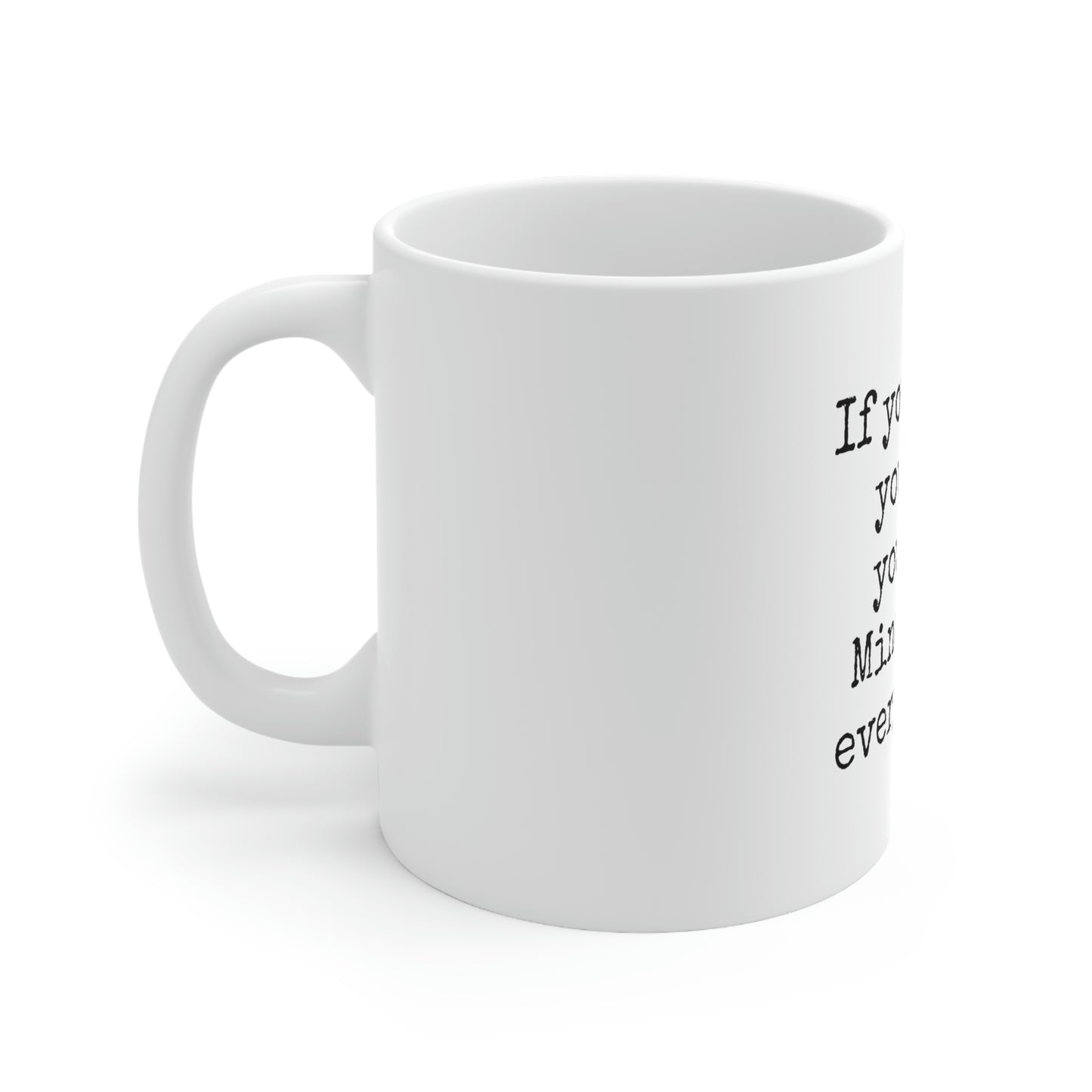 If You Think You Can... - 11oz Ceramic Mug - Inspirational Coffee Mug, Mugs With Motivational Sayings, Gift for Women and Men, Gift for Him and Her, Coffee Mug for Strength and Motivation