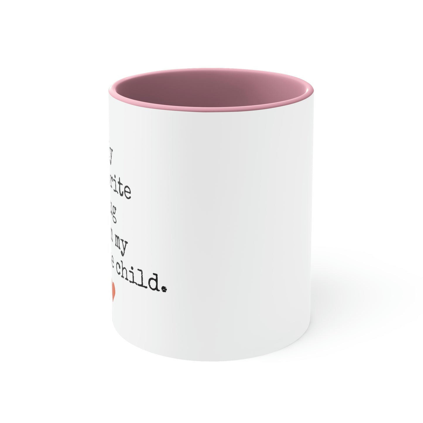 Favorite Mug From My Favorite Child - 11oz Coffee Mug, Funny Coffee Mug, Gift for Mom and Dad, Gift for Parent, Humorous Coffee Mug