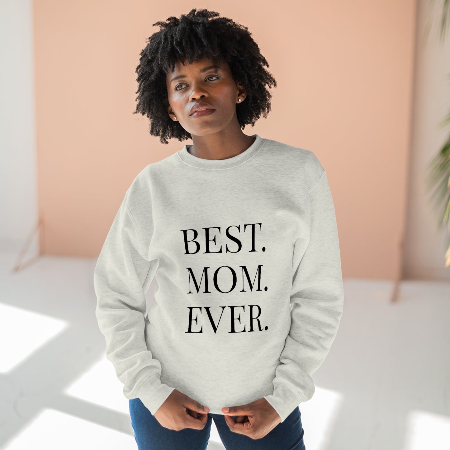 BEST MOM EVER - Premium Crewneck Sweatshirt - Gift for Mom, Gift for Mothers Day or Birthday or Valentines Day