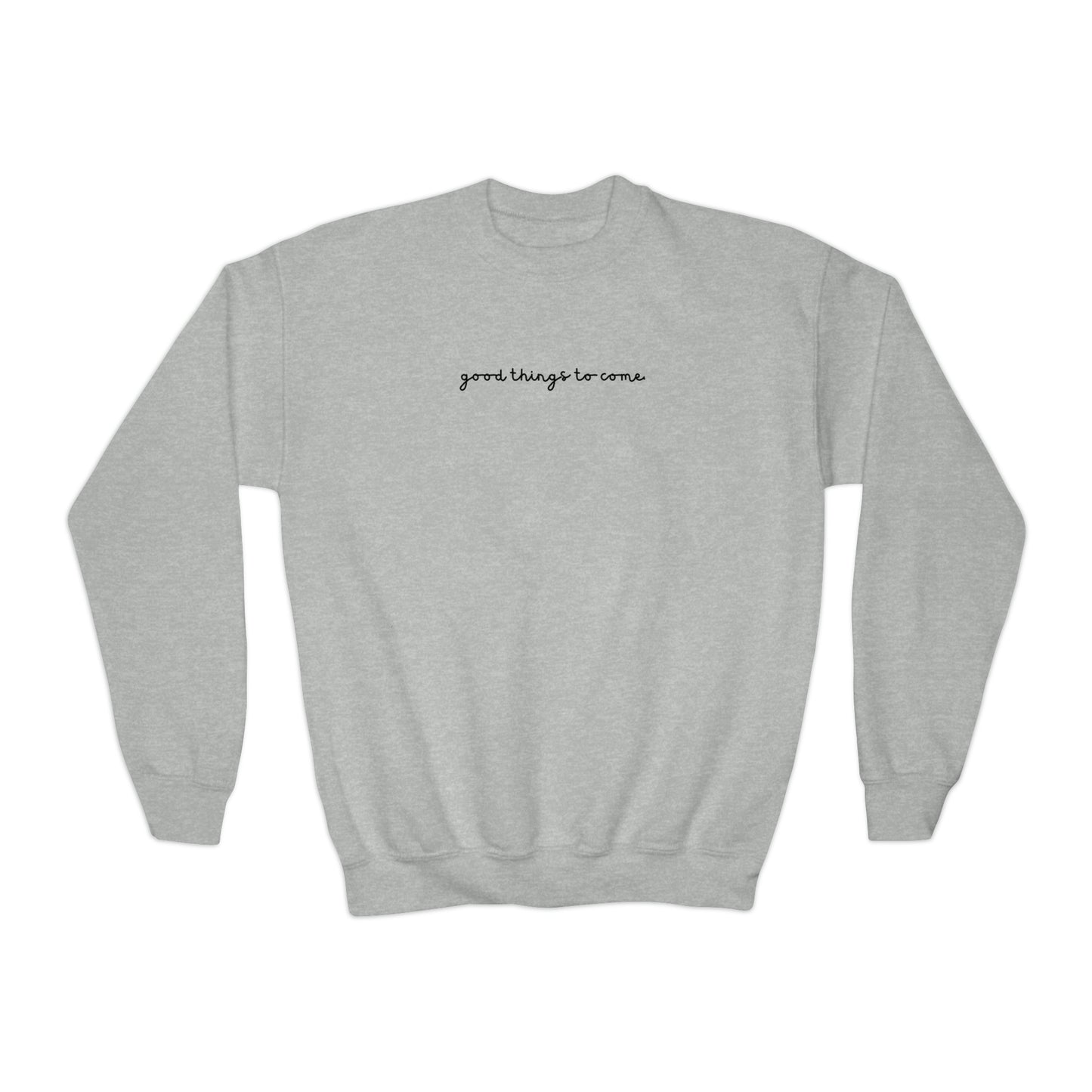 Good Things to Come - Youth Crewneck Sweatshirt - Kids Good Vibes Sweatshirt, Positive Vibes Sweatshirt for Boys and Girls, Gift for Girl or Boy