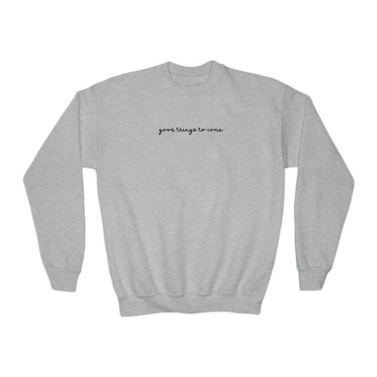 Good Things to Come - Youth Crewneck Sweatshirt - Kids Good Vibes Sweatshirt, Positive Vibes Sweatshirt for Boys and Girls, Gift for Girl or Boy