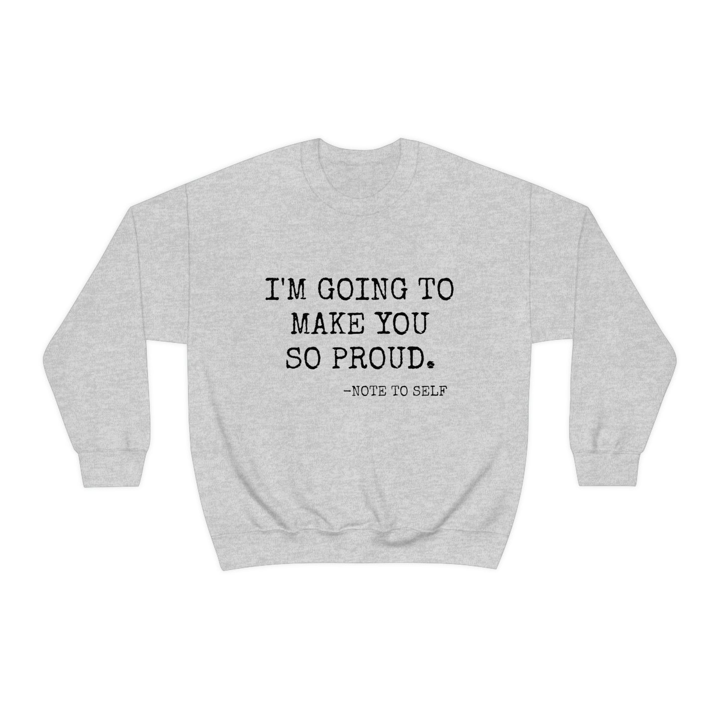 Proud - Heavy Blend Crewneck Sweatshirt - Inspirational, Motivational Message, Gift for Daughter or Mom or Friend, Streetwear Style