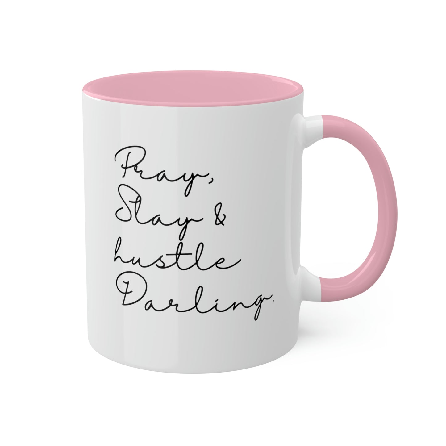 Pray Slay and Hustle Darling -11oz Coffee Mug - Inspirational Pink Coffee Mug, Gift for Women and Men, Gift for Spiritual or Religious Person