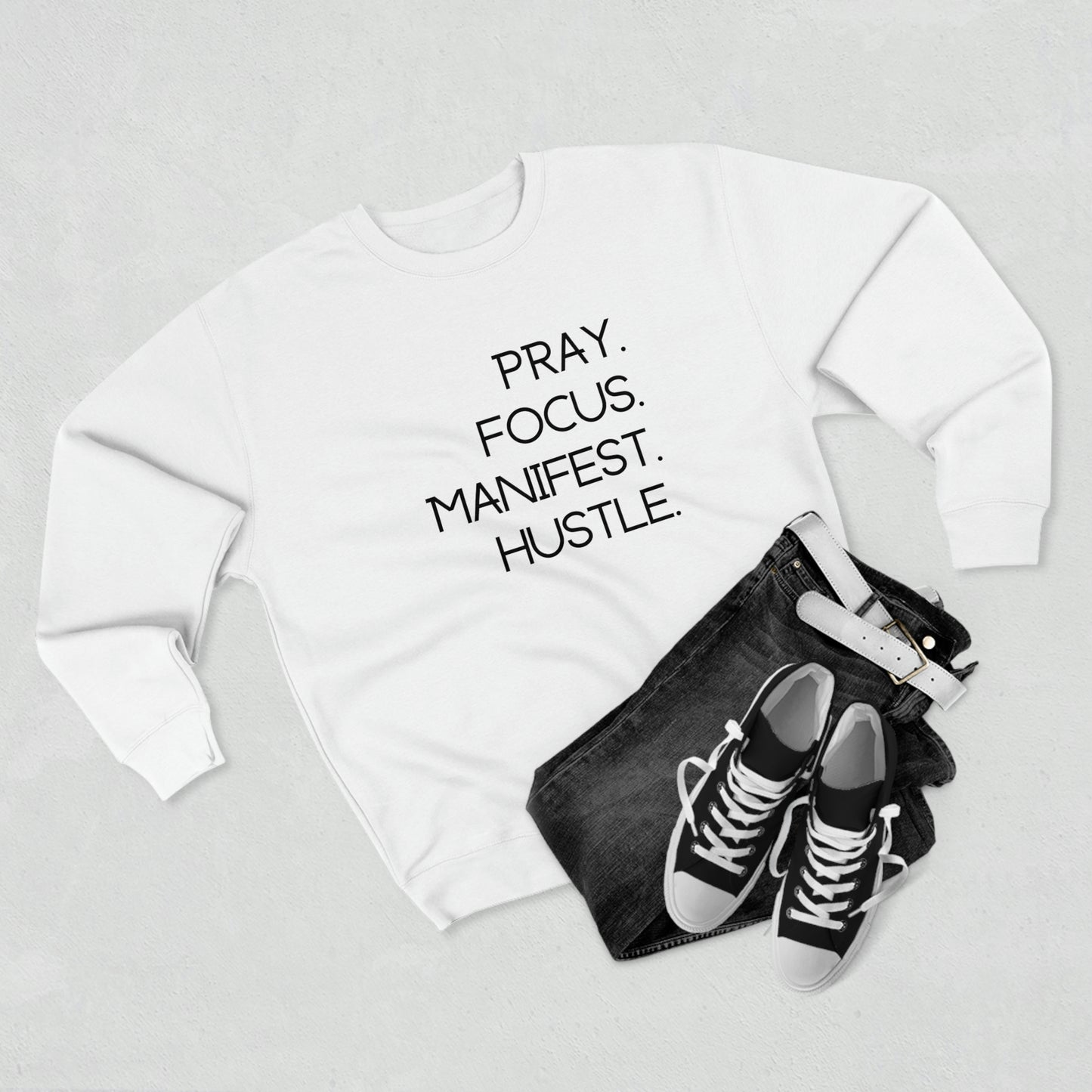 Pray. Focus. Manifest. Hustle. - Unisex Premium Crewneck Sweatshirt - Empowerment Message, Strong Driven Woman Gift, Gift Idea for Ambitious Women