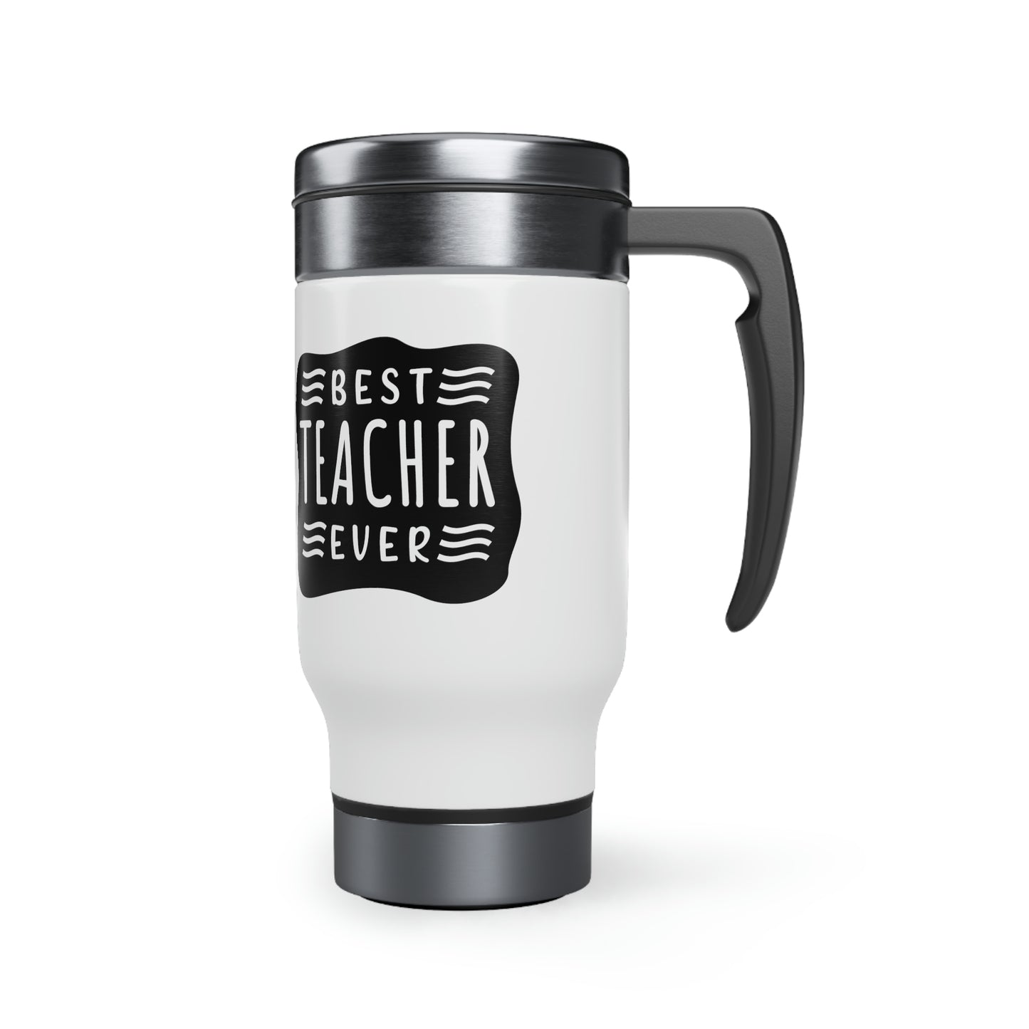 Best Teacher Ever (B+W) - 14oz Stainless Steel Travel Mug with Handle, Gift for Teacher, Gift for Favorite Teacher, Gift for Teacher's Week