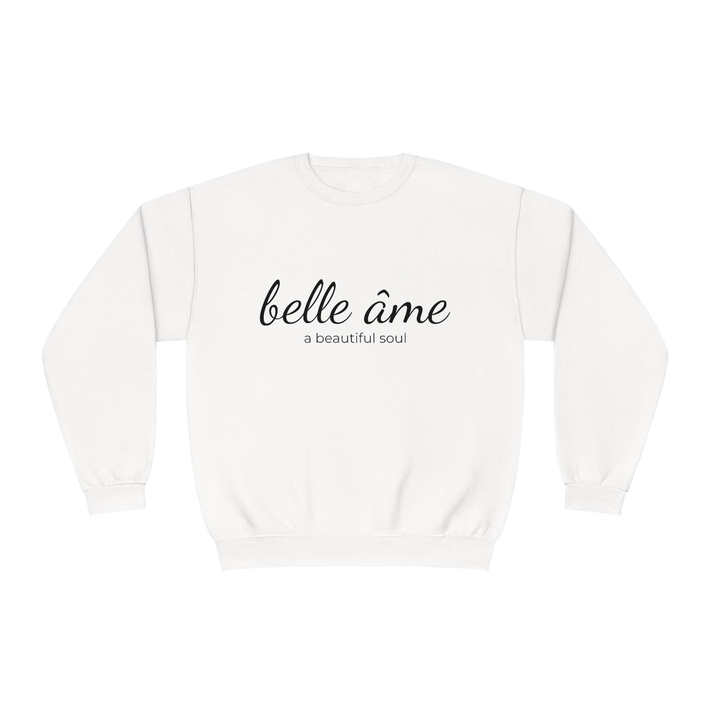 Belle âme, A Beautiful Soul - Crewneck Sweatshirt - Novelty Sweatshirt, Gift Idea for Mom, Streetwear Sweatshirt