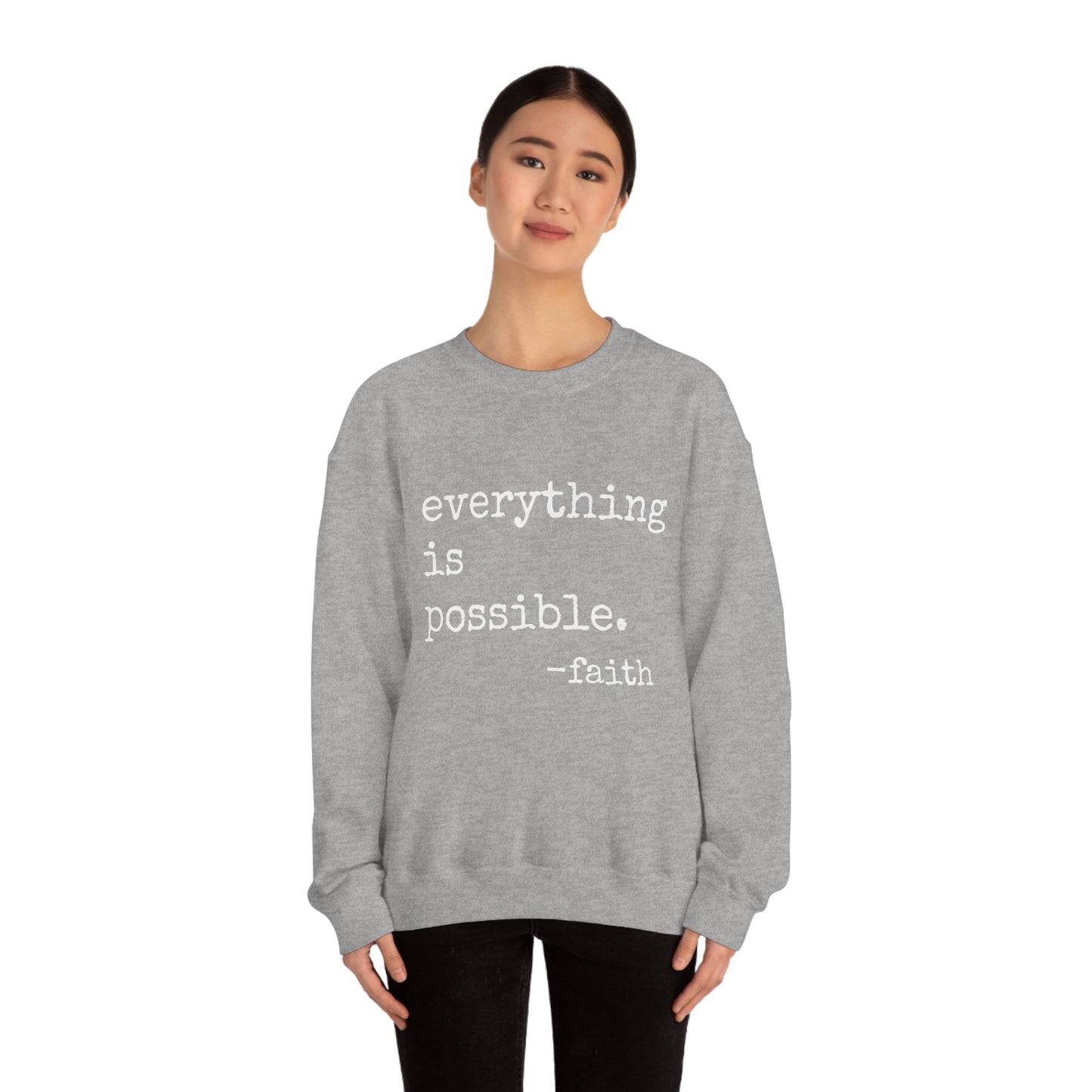 Everything is Possible - Heavy Blend Crewneck Sweatshirt - Motivational Message, Gift for Daughter or Mom or Friend, Streetwear
