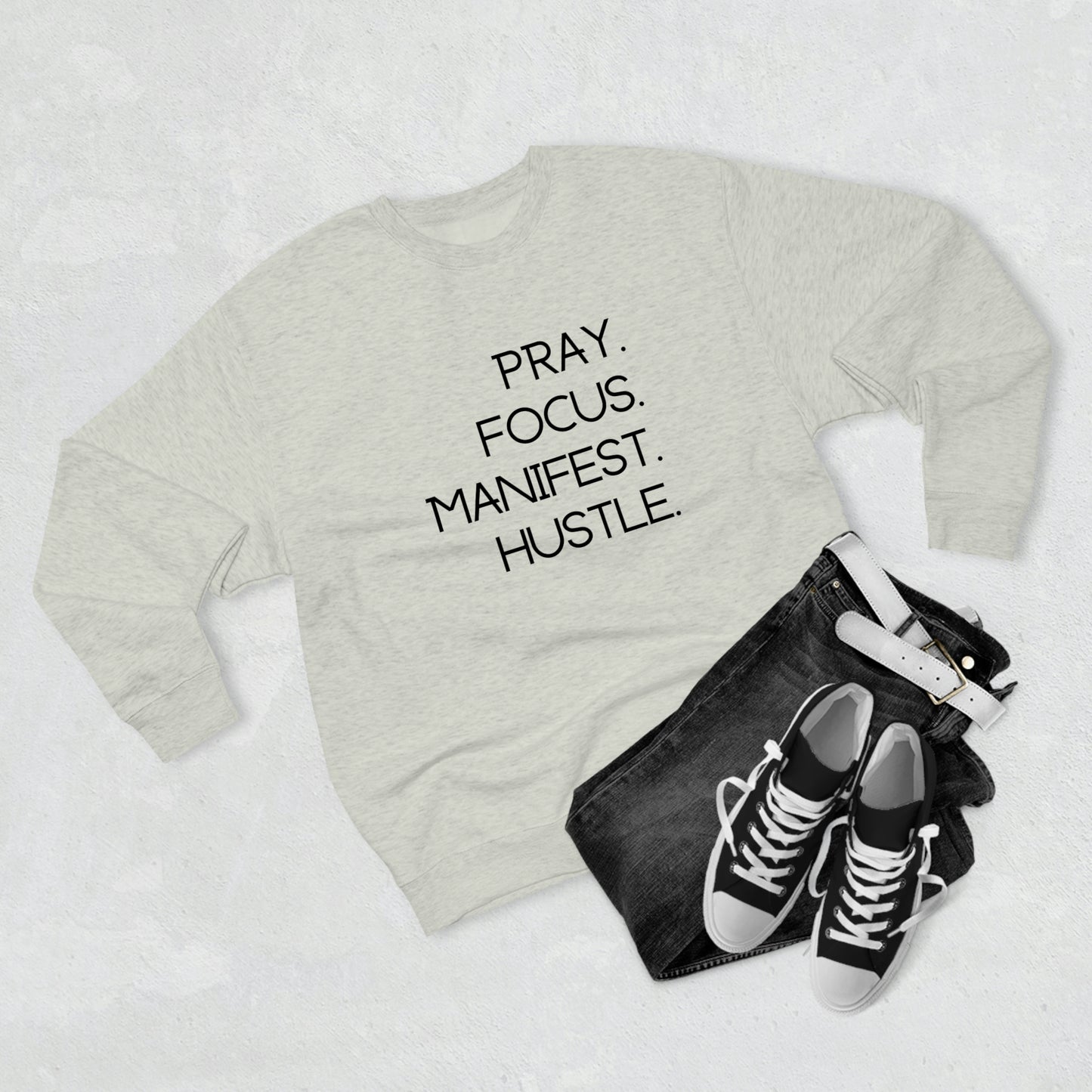 Pray. Focus. Manifest. Hustle. - Unisex Premium Crewneck Sweatshirt - Empowerment Message, Strong Driven Woman Gift, Gift Idea for Ambitious Women