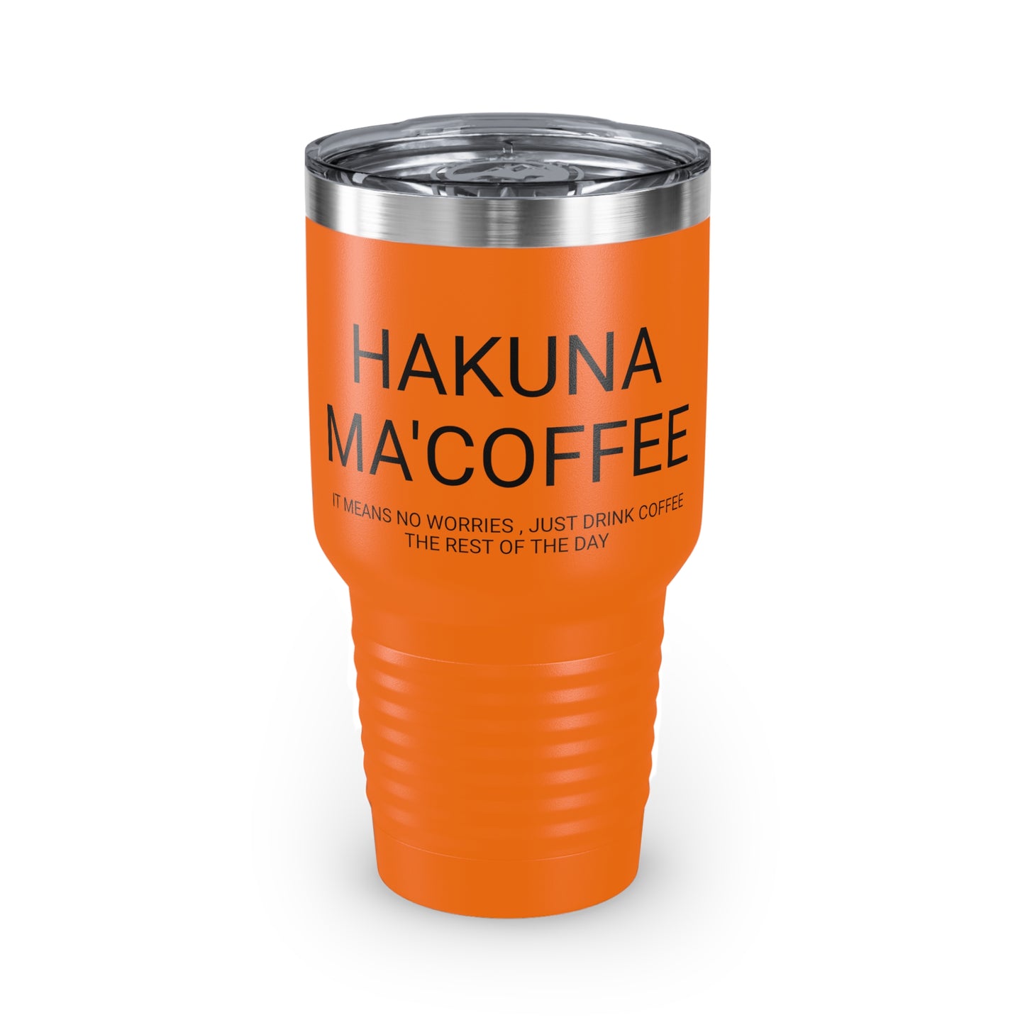 Hakuna Ma'coffee - XL Shatterproof Travel Tumbler, 30oz - Engraved Tumbler, Funny Mug Gift, Funny Travel Mug, Funny Tumbler Gift, Gift for Friends, Adult Tumbler Gift