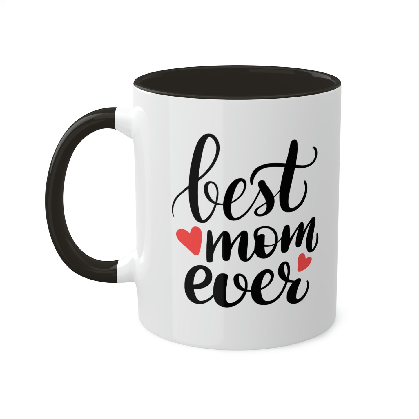 Best Mom Ever - 11oz Coffee Mug, Novelty Mug, Gift for Mom, Mother's Day Gift, Love Mom Coffee Cup