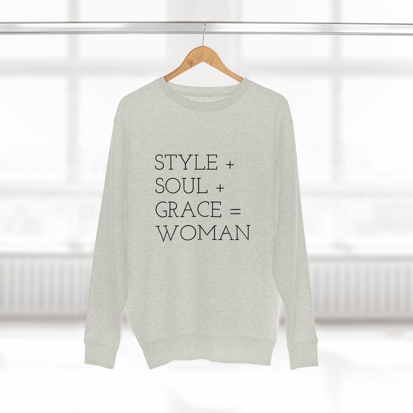 STYLE SOUL GRACE - WOMAN - Premium Crewneck Sweatshirt - Inspirational, Motivational Message, Novelty Sweatshirt, Streetwear Sweatshirt