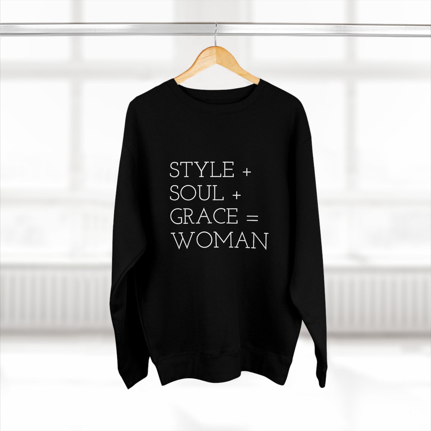 STYLE SOUL GRACE - WOMAN - Premium Crewneck Sweatshirt - Inspirational, Motivational Message, Novelty Sweatshirt, Streetwear Sweatshirt