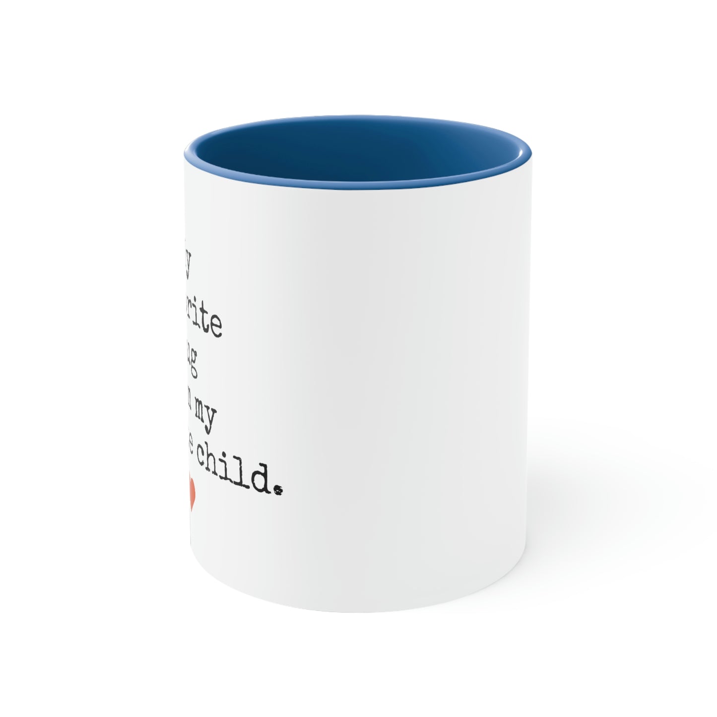Favorite Mug From My Favorite Child - 11oz Coffee Mug, Funny Coffee Mug, Gift for Mom and Dad, Gift for Parent, Humorous Coffee Mug