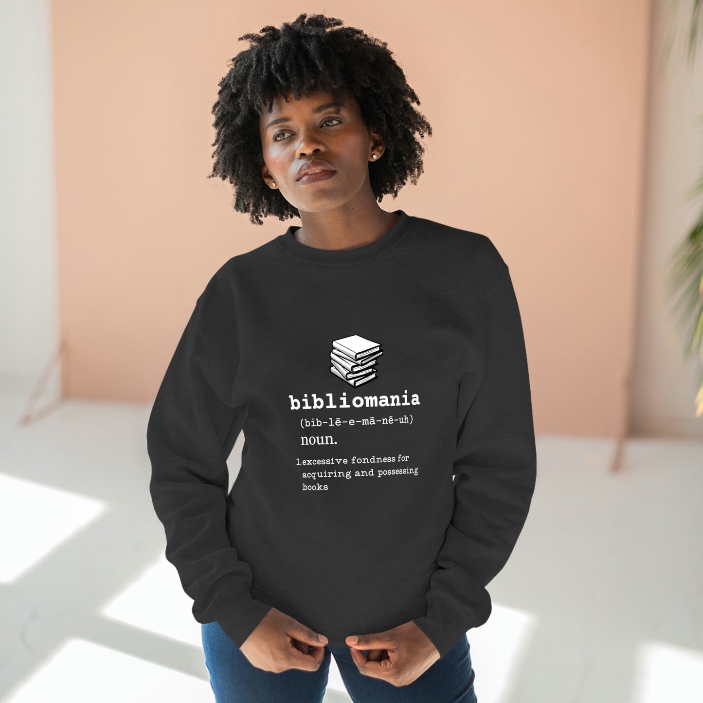 Bibliomania Excessive Fondness of Books - Premium Crewneck Sweatshirt - Black, Funny Book Lover Gift, Gag Gift Book Collector