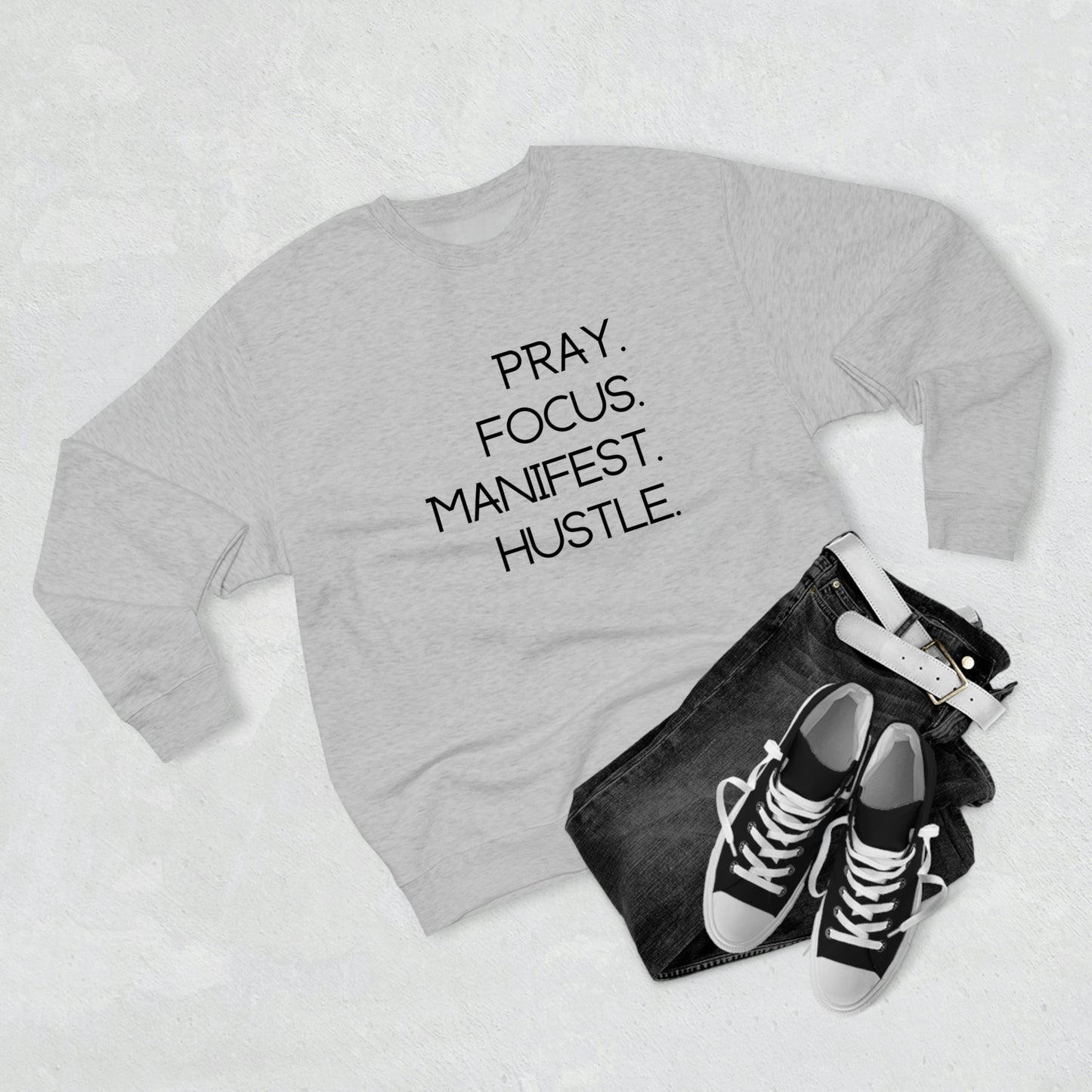 Pray. Focus. Manifest. Hustle. - Unisex Premium Crewneck Sweatshirt - Empowerment Message, Strong Driven Woman Gift, Gift Idea for Ambitious Women