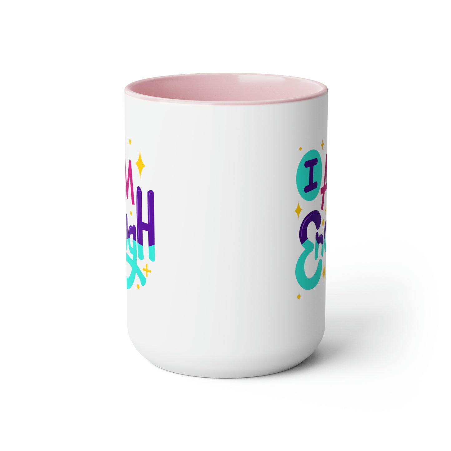 I Am Enough - 15oz Large Coffee Mugs - Inspirational Pink Coffee Mug, Gift for Women, Girl Power Gift, Gift for Women's