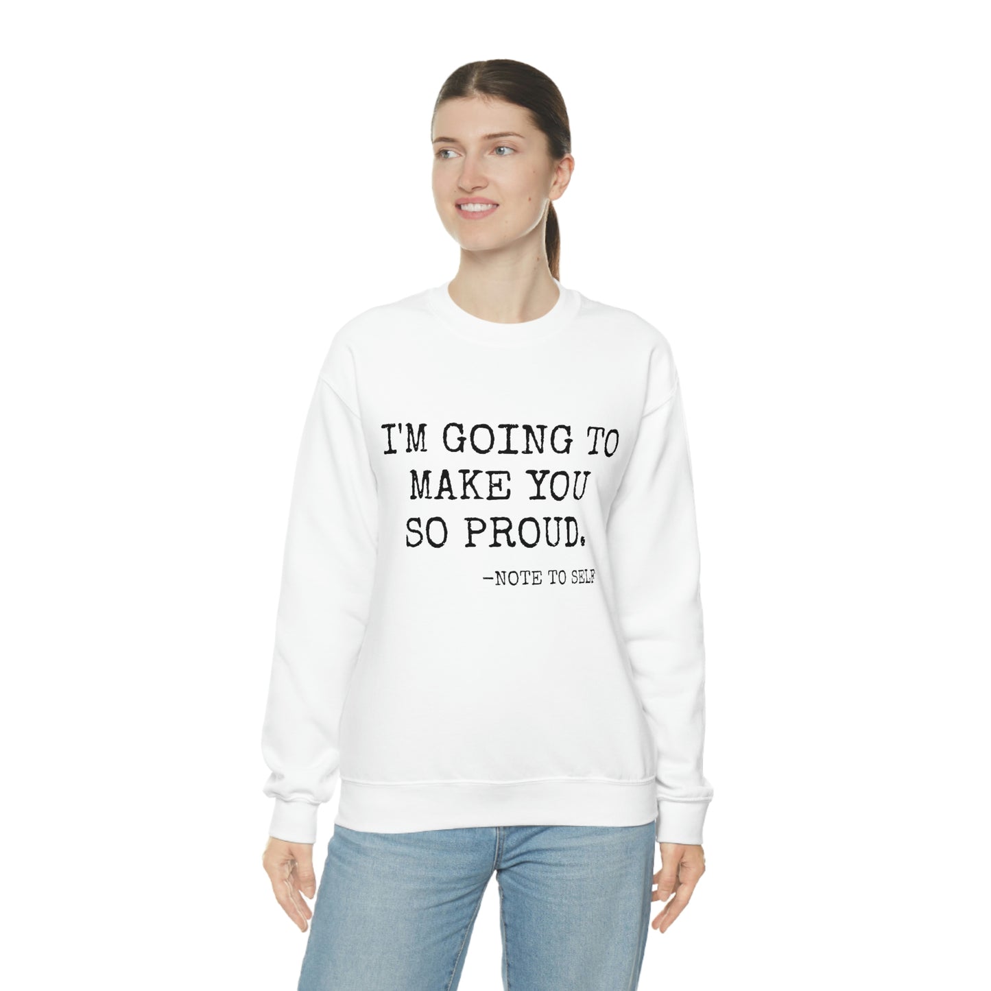 Proud - Heavy Blend Crewneck Sweatshirt - Inspirational, Motivational Message, Gift for Daughter or Mom or Friend, Streetwear Style