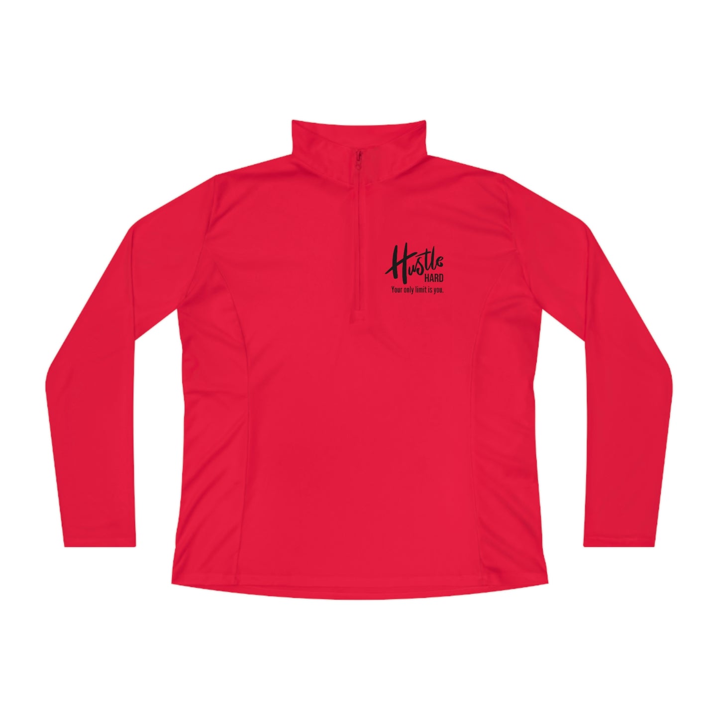 Hustle Hard Your Only Limit Is You - Ladies Quarter-Zip Pullover - Novelty Running Shirt Athletic Long Sleeve Workout Long Sleeve Tops
