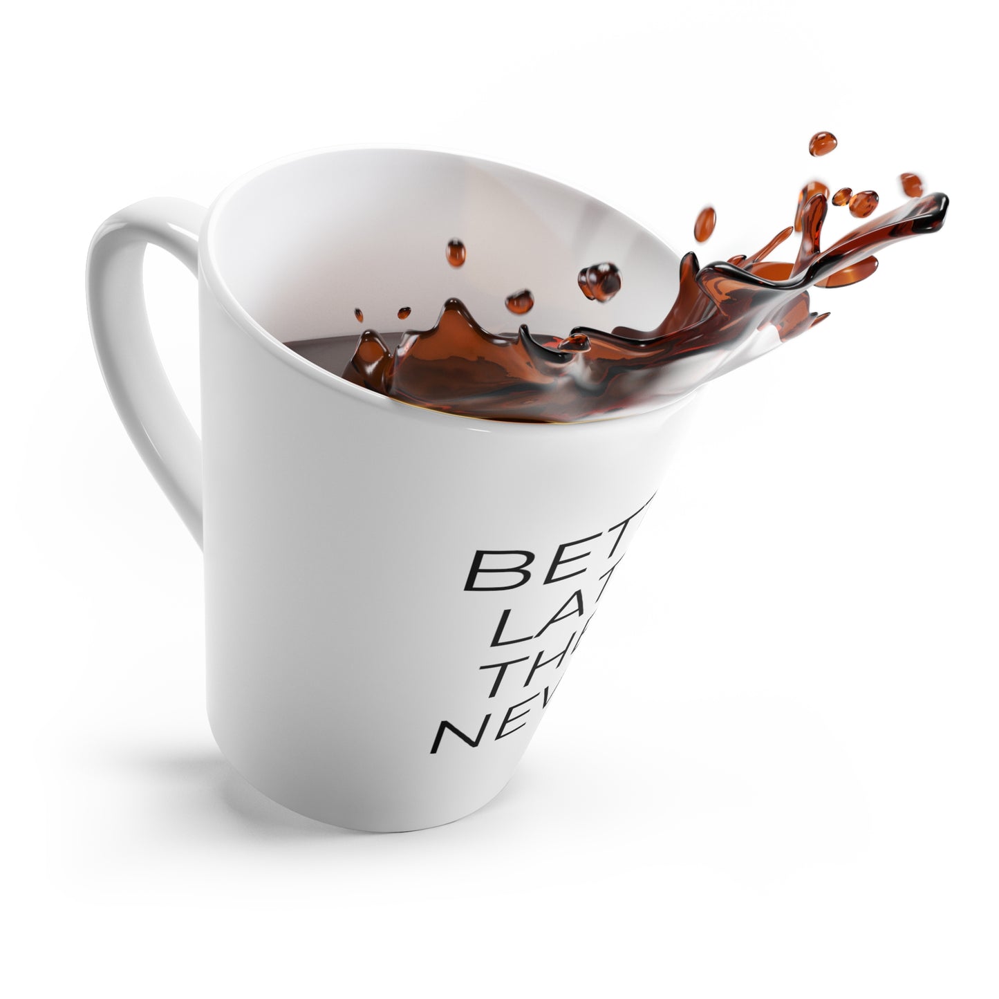 Better Latte Then Never - Latte Mug, 12oz - Funny Coffee Mug, Gift for Women and Men, Gift for Him and Her, Humorous Coffee Mug