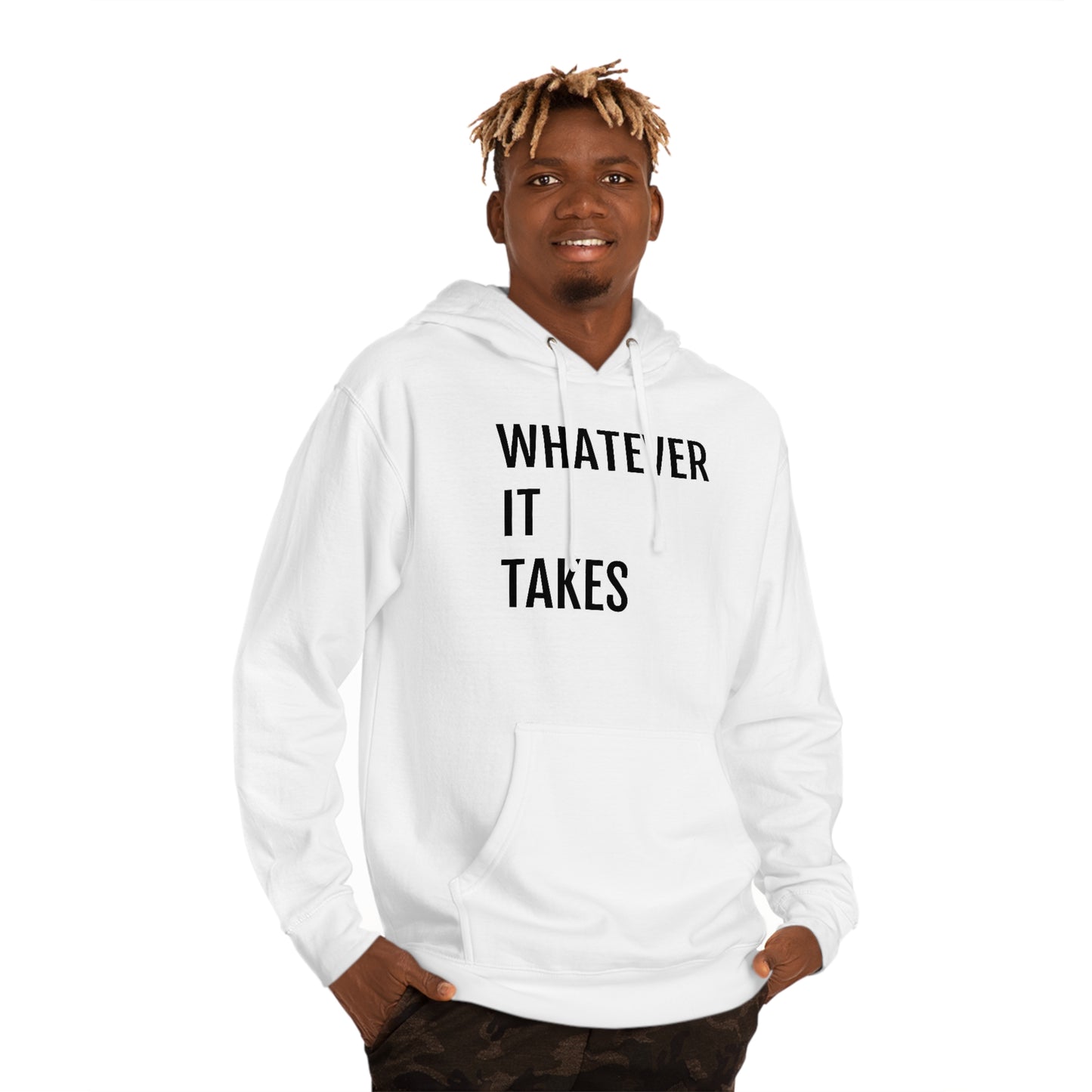 Whatever It Takes - Unisex Hooded Sweatshirt - Inspirational, Motivational Message, Novelty Sweatshirt, Gift Idea, Streetwear Sweatshirt Hoodie