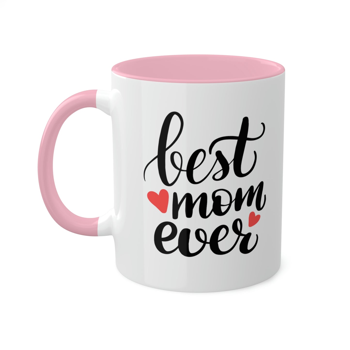 Best Mom Ever - 11oz Coffee Mug, Novelty Mug, Gift for Mom, Mother's Day Gift, Love Mom Coffee Cup