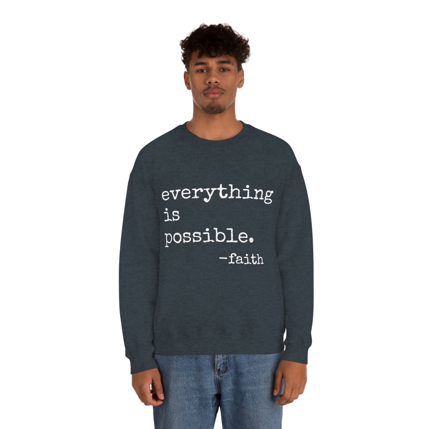 Everything is Possible - Heavy Blend Crewneck Sweatshirt - Motivational Message, Gift for Daughter or Mom or Friend, Streetwear