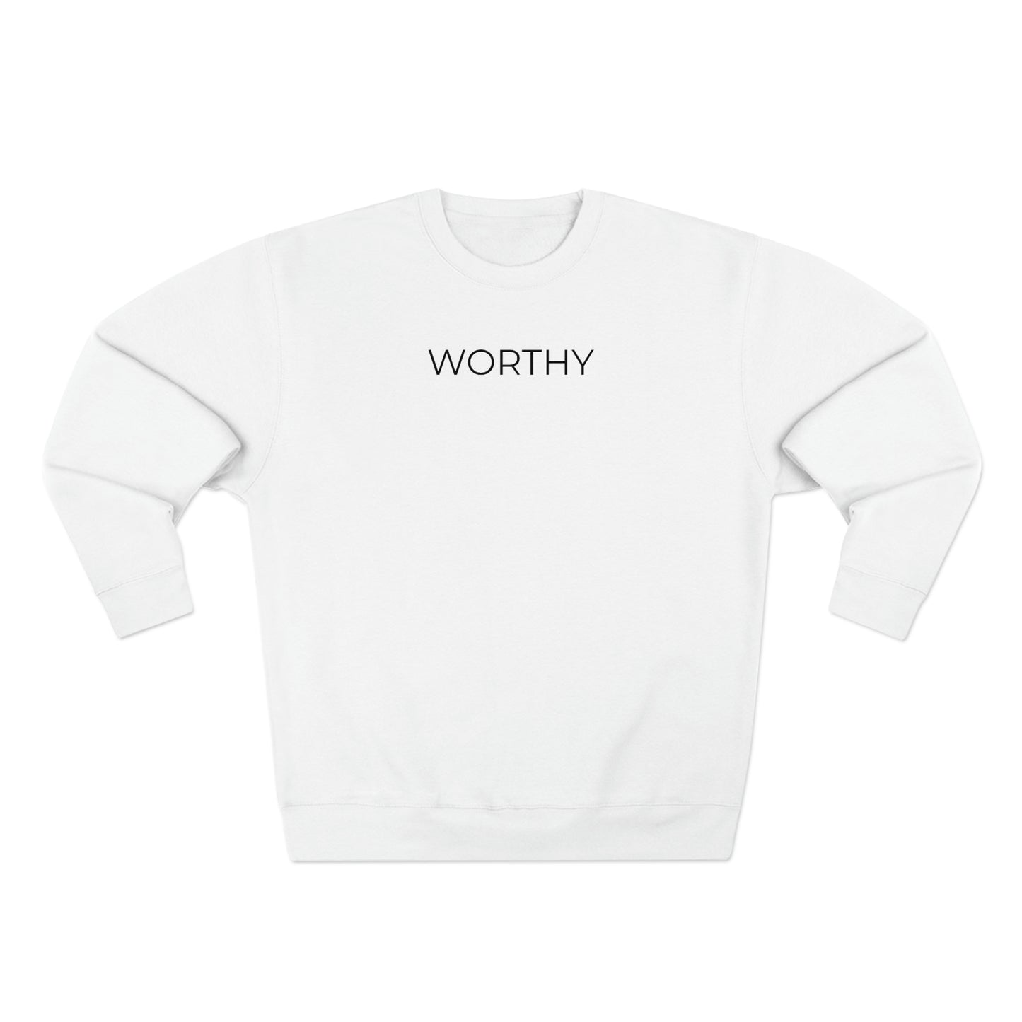 Worthy - Premium Crewneck Sweatshirt - Inspirational Message, Soft Plush Sweatshirt, Motivational Message, Streetwear