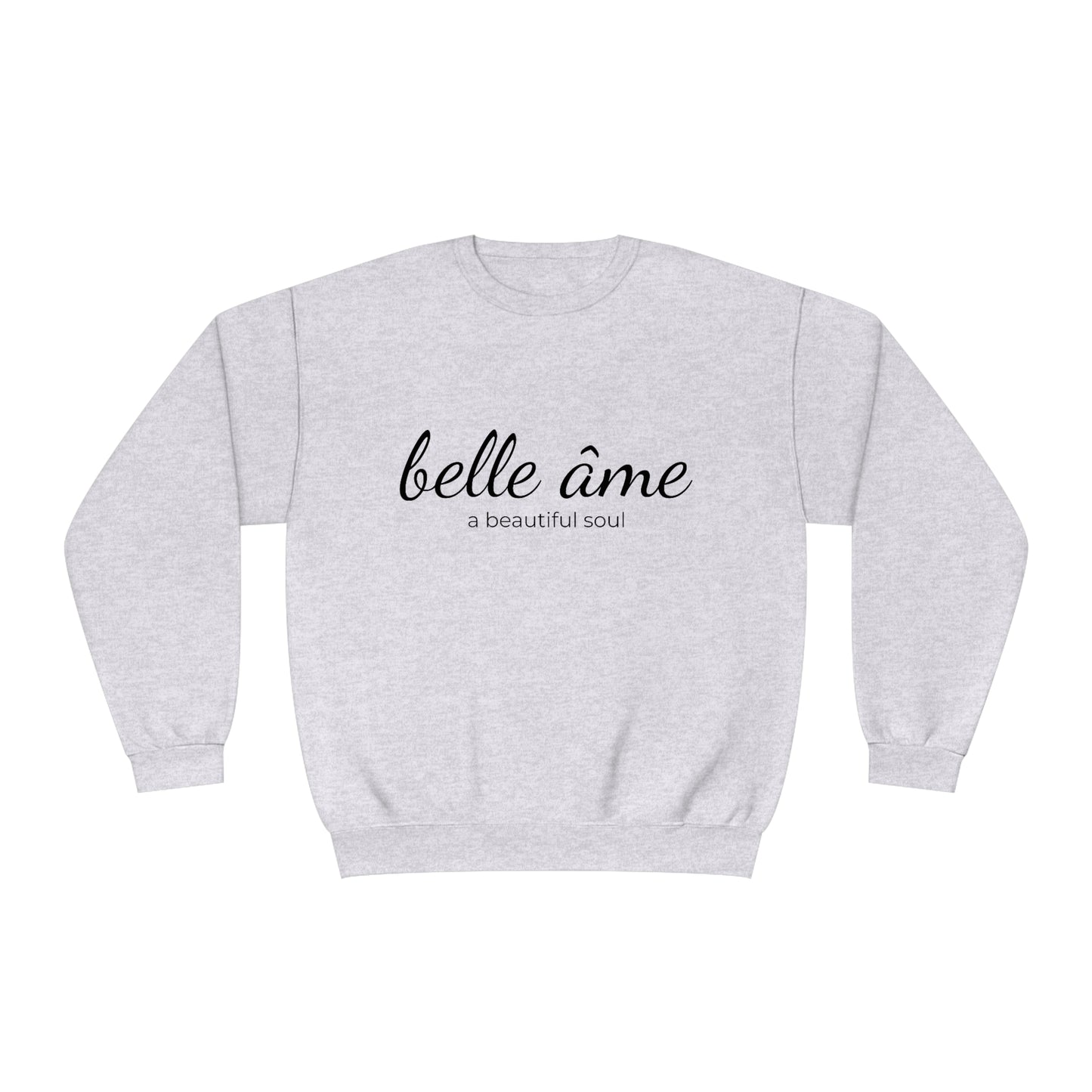 Belle âme, A Beautiful Soul - Crewneck Sweatshirt - Novelty Sweatshirt, Gift Idea for Mom, Streetwear Sweatshirt