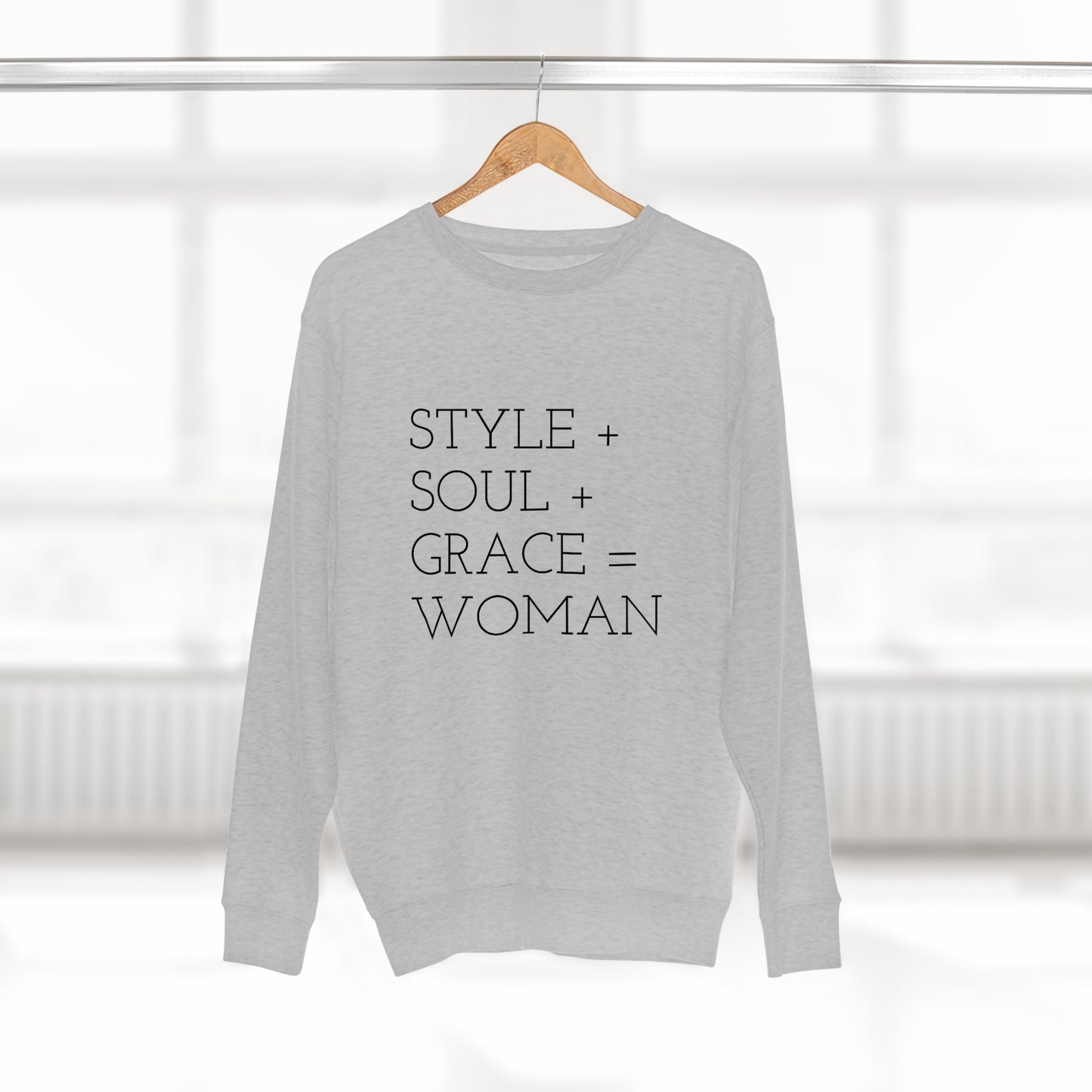 STYLE SOUL GRACE - WOMAN - Premium Crewneck Sweatshirt - Inspirational, Motivational Message, Novelty Sweatshirt, Streetwear Sweatshirt