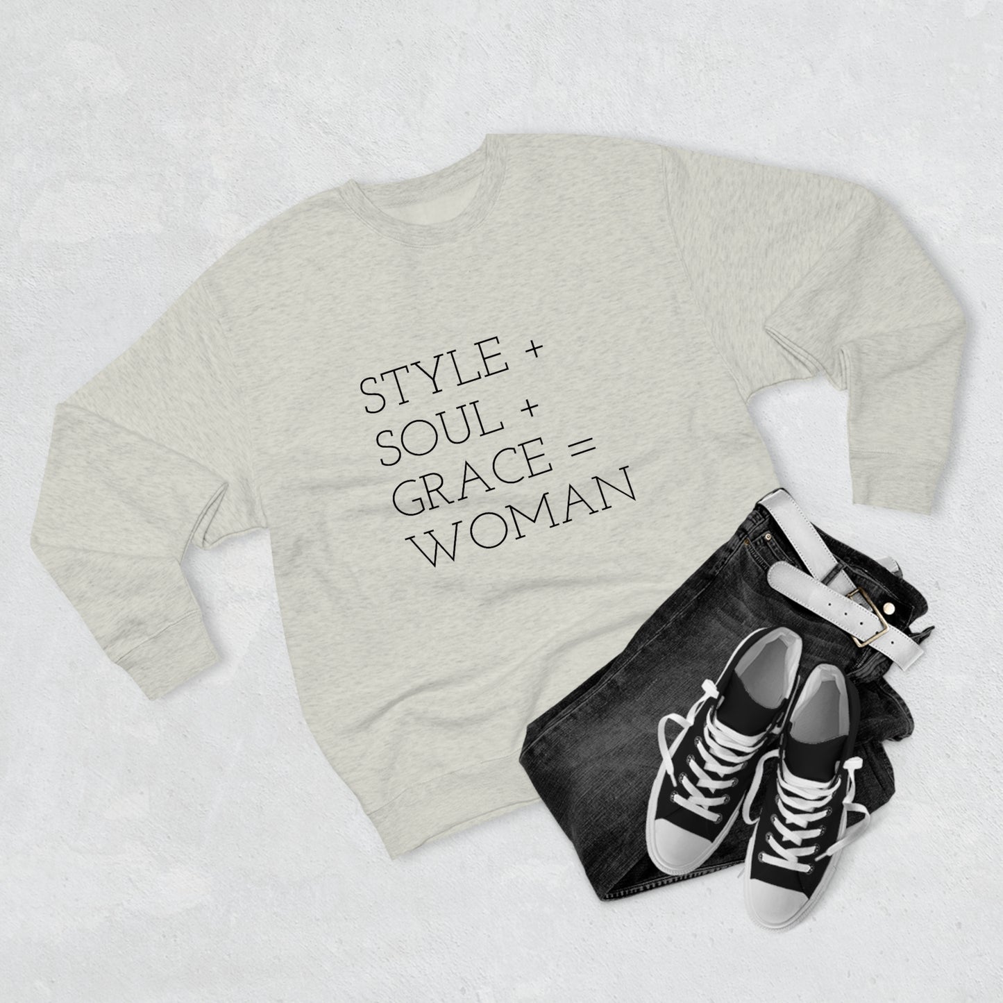 STYLE SOUL GRACE - WOMAN - Premium Crewneck Sweatshirt - Inspirational, Motivational Message, Novelty Sweatshirt, Streetwear Sweatshirt
