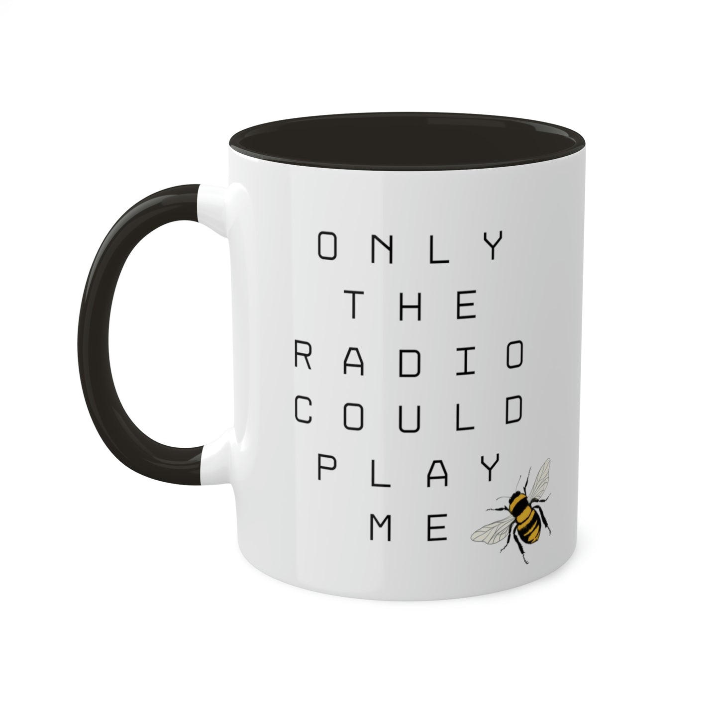 Only The Radio Could Play Me - 11oz Coffee Mug, Novelty Mug for Renaissance Fans, Bey Hive Coffee Cup, Gift for Bey Hive Fan